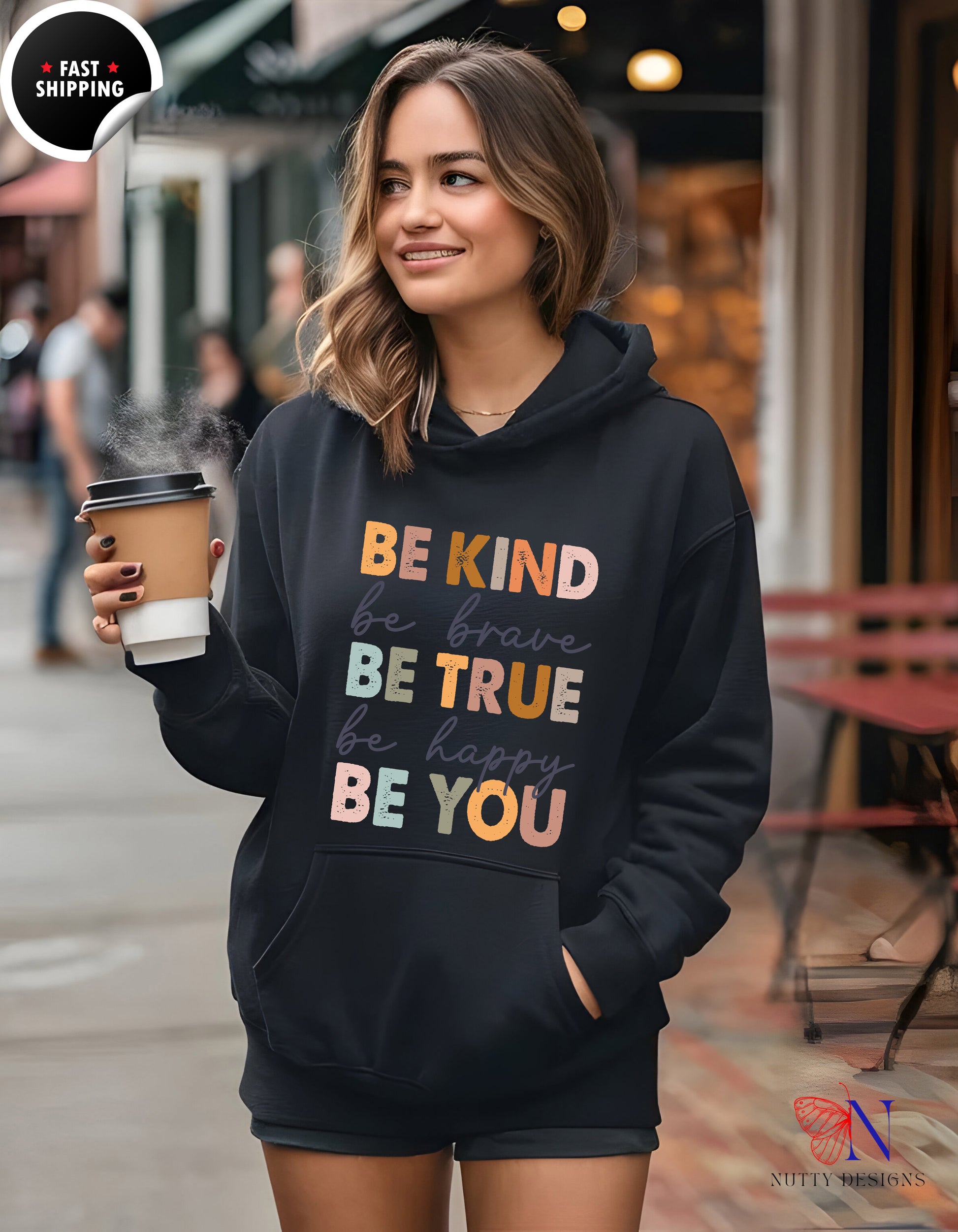 Inspirational 'Be Kind Be Brave Be True Be Happy Be You' Hoodie Lifestyle Mockup | Nutty Designs