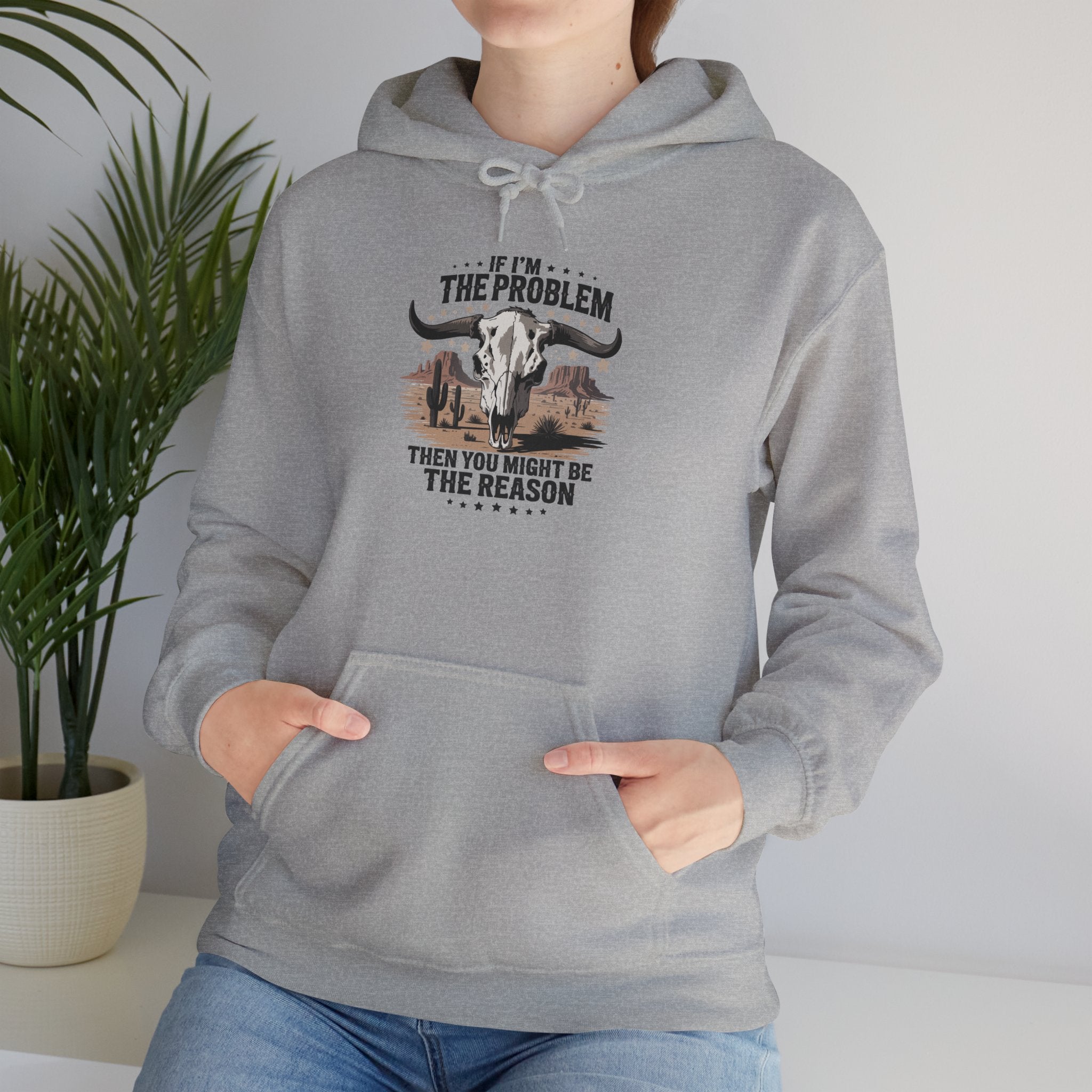 Goat Farmer Hoodie - "If I'm The Problem Then You Might Be The Reason" Rustic Farm Life Sweatshirt