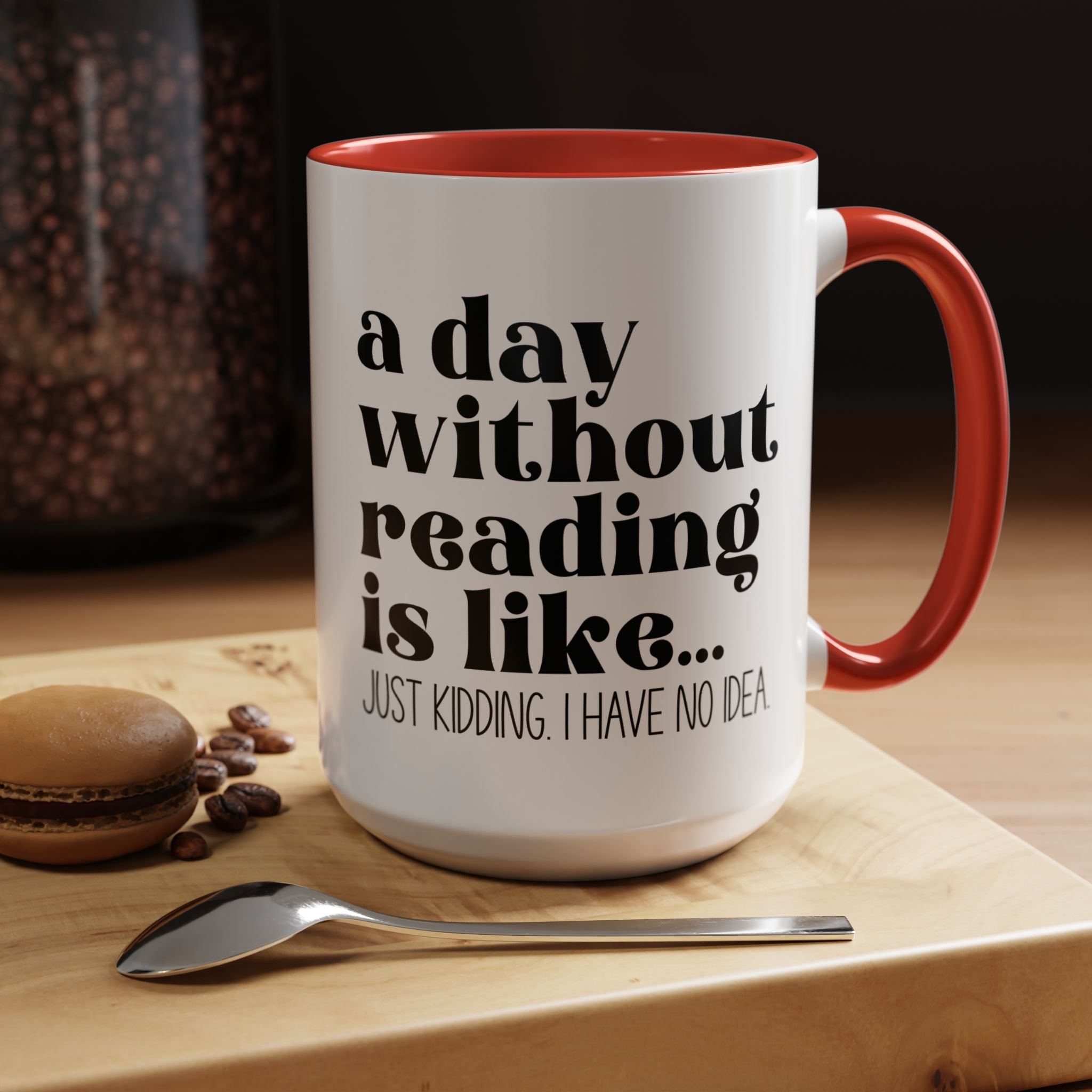 Funny Coffee Mug, Personalized Mug, A Day Without Reading is Accent Cup (11oz, 15oz), Gift Under 20, White Elephant Gift, Book Lover Cup