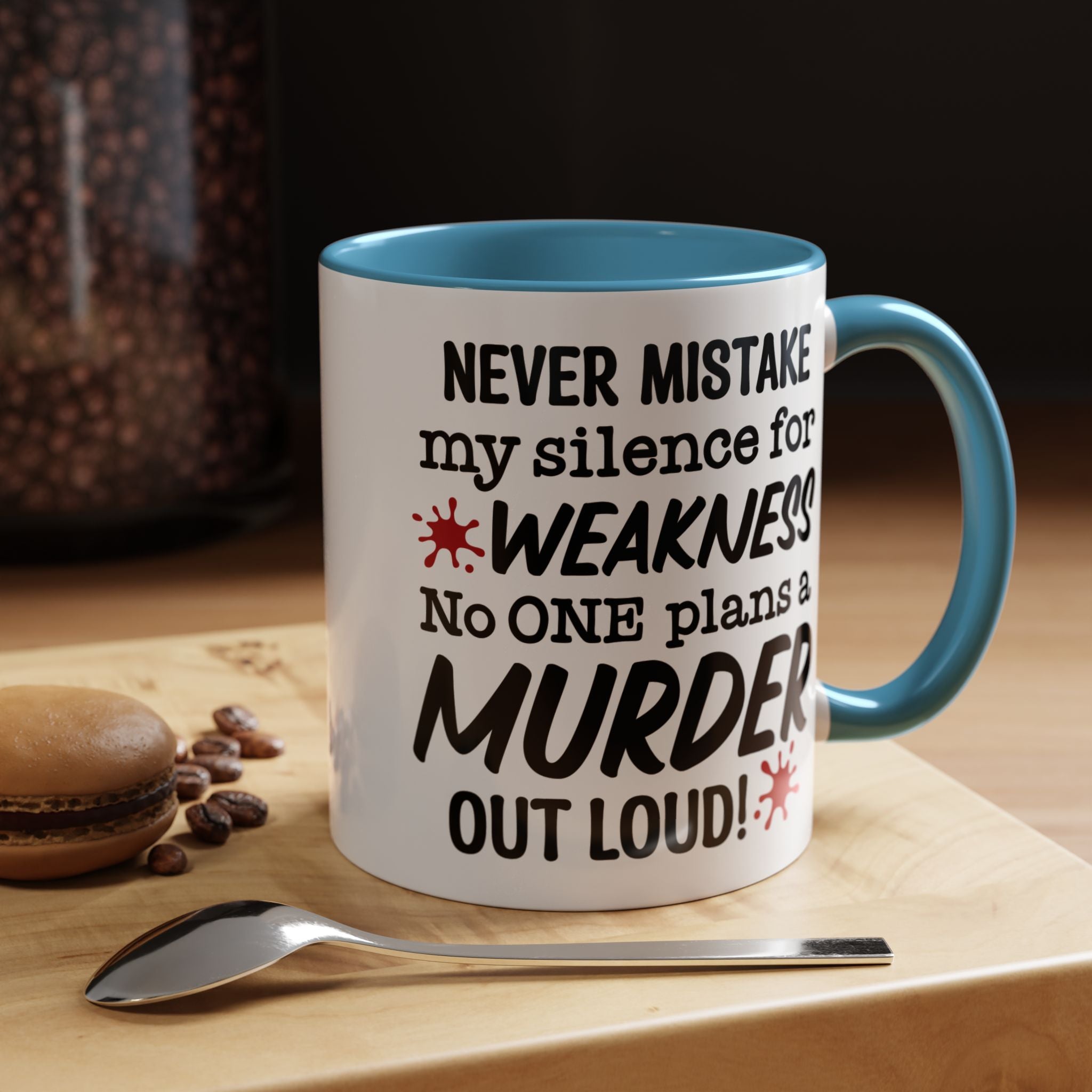 Funny Coffee Mug, Personalized Mug, Never Mistake My Silence for Weakness No one plans Murder Out Loud Accent Cup (11, 15oz), Gift Under 20