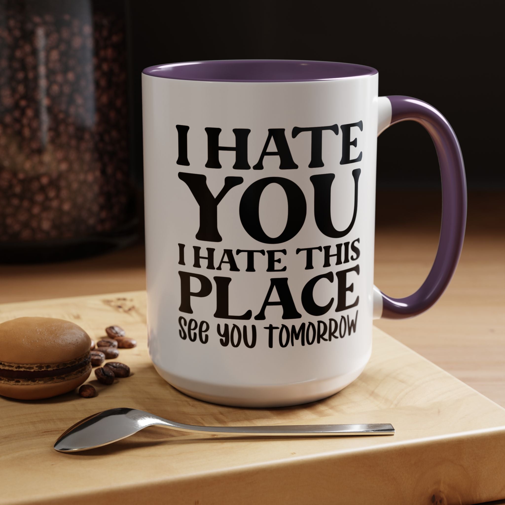 Funny Coffee Mug, Personalized Mug, I Hate You I Hate This Place See You Tomorrow Accent Cup (11, 15oz), Gift Under 20, White Elephant