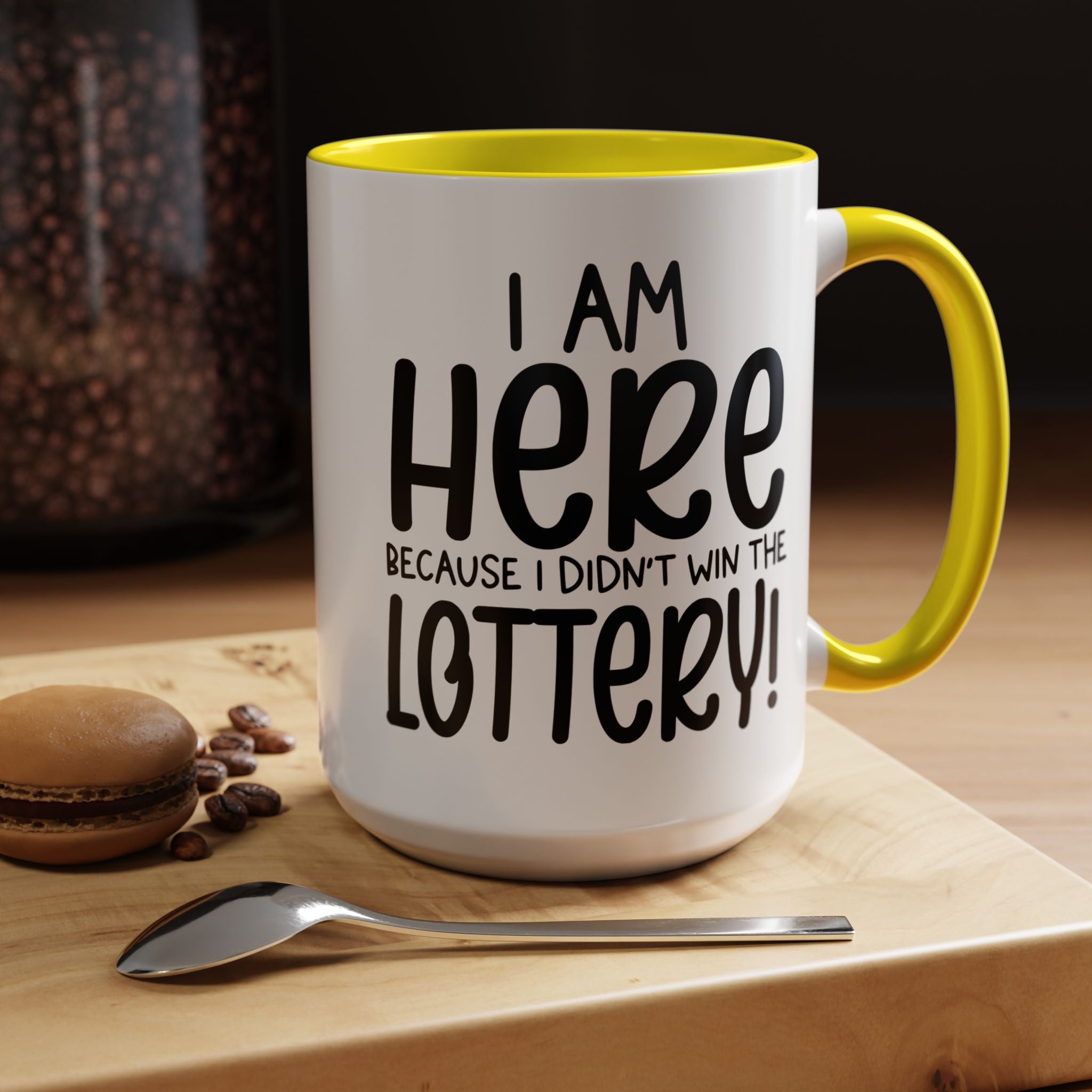 Funny Coffee Mug, Personalized Mug, I am Here Because I didn't Win The Lottery, Accent Cup (11, 15oz), Gift Under 20, White Elephant Gift