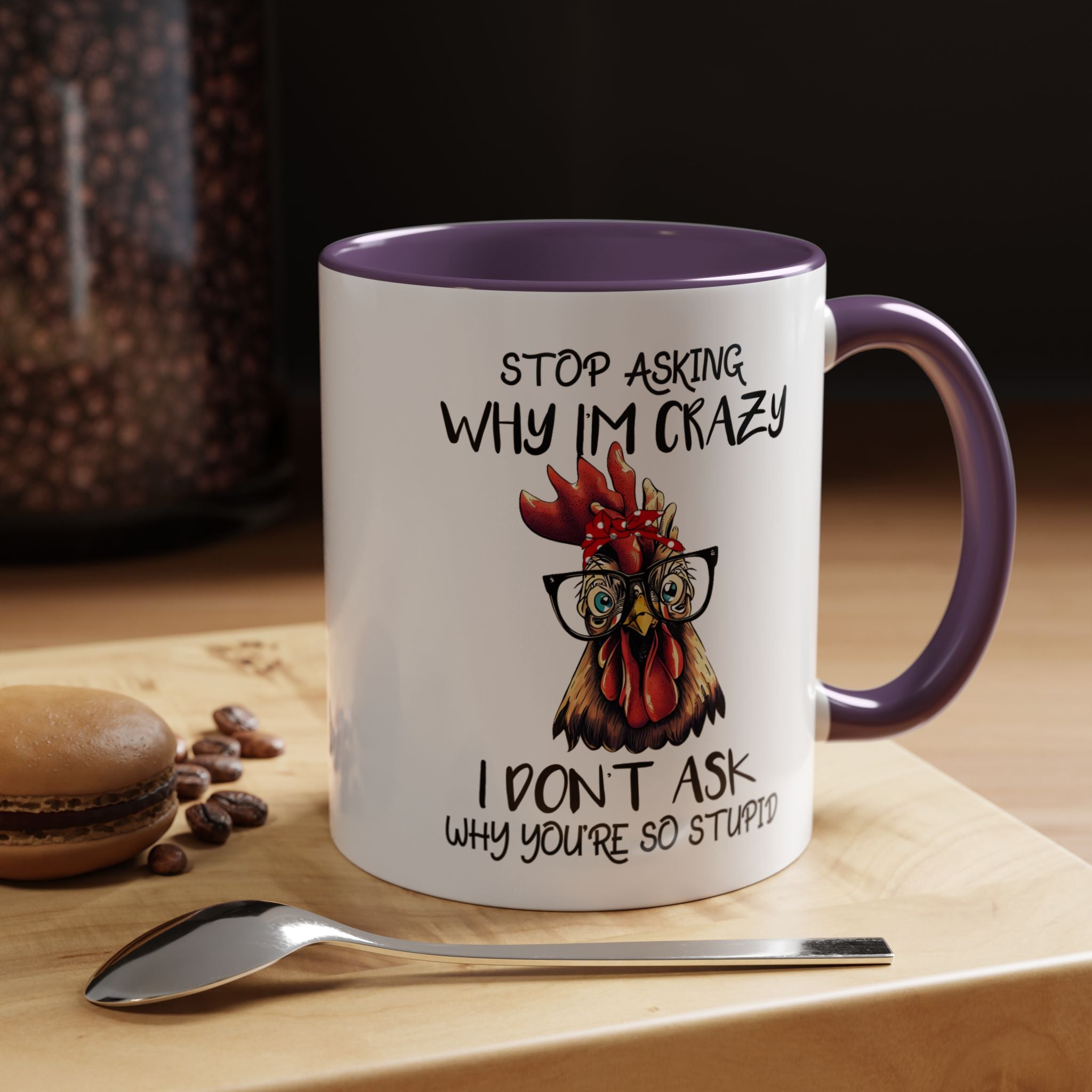 Funny Coffee Mug, Personalized Mug, Stop Asking Me Why I Am Crazy Accent Cup (11, 15oz), Gift Under 20, White Elephant