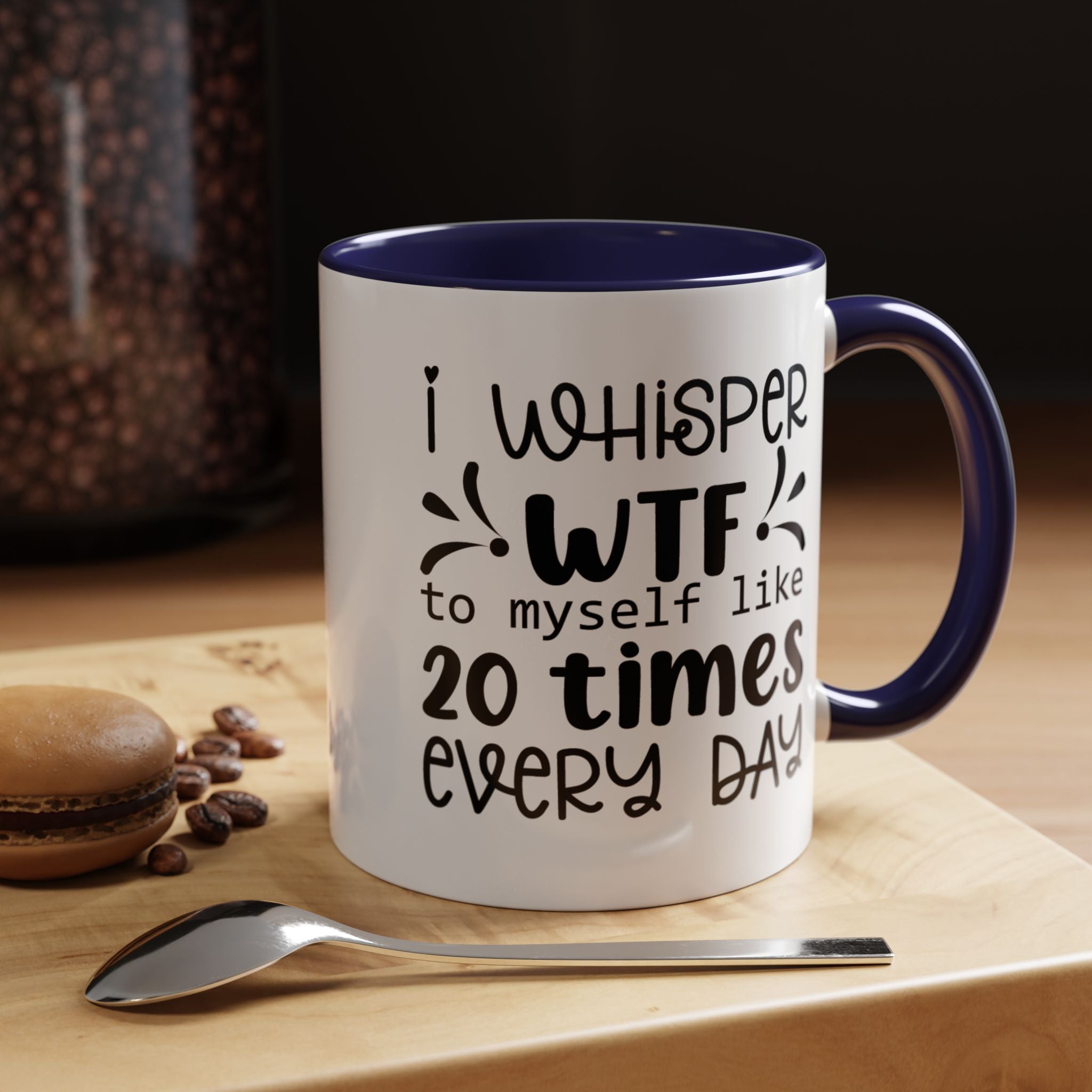 Funny Coffee Mug, Personalized Mug, I Whisper WTF to Myself 20 Times Every Day,  Accent Cup (11, 15oz), Gift Under 20, White Elephant