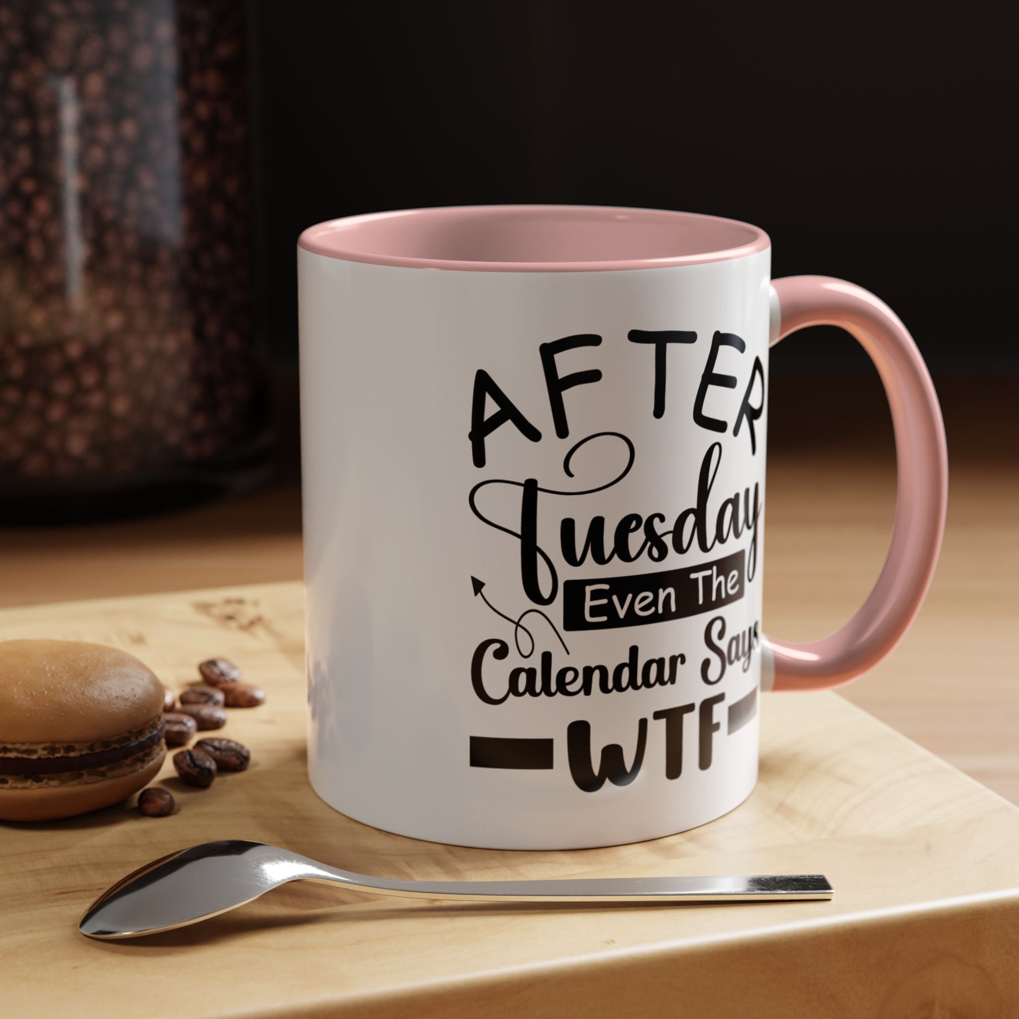 Funny Coffee Mug, Personalized Mug, After Tuesday Even The Calendar Says WTF Accent Cup (11oz, 15oz), Gift Under 20, White Elephant Gift