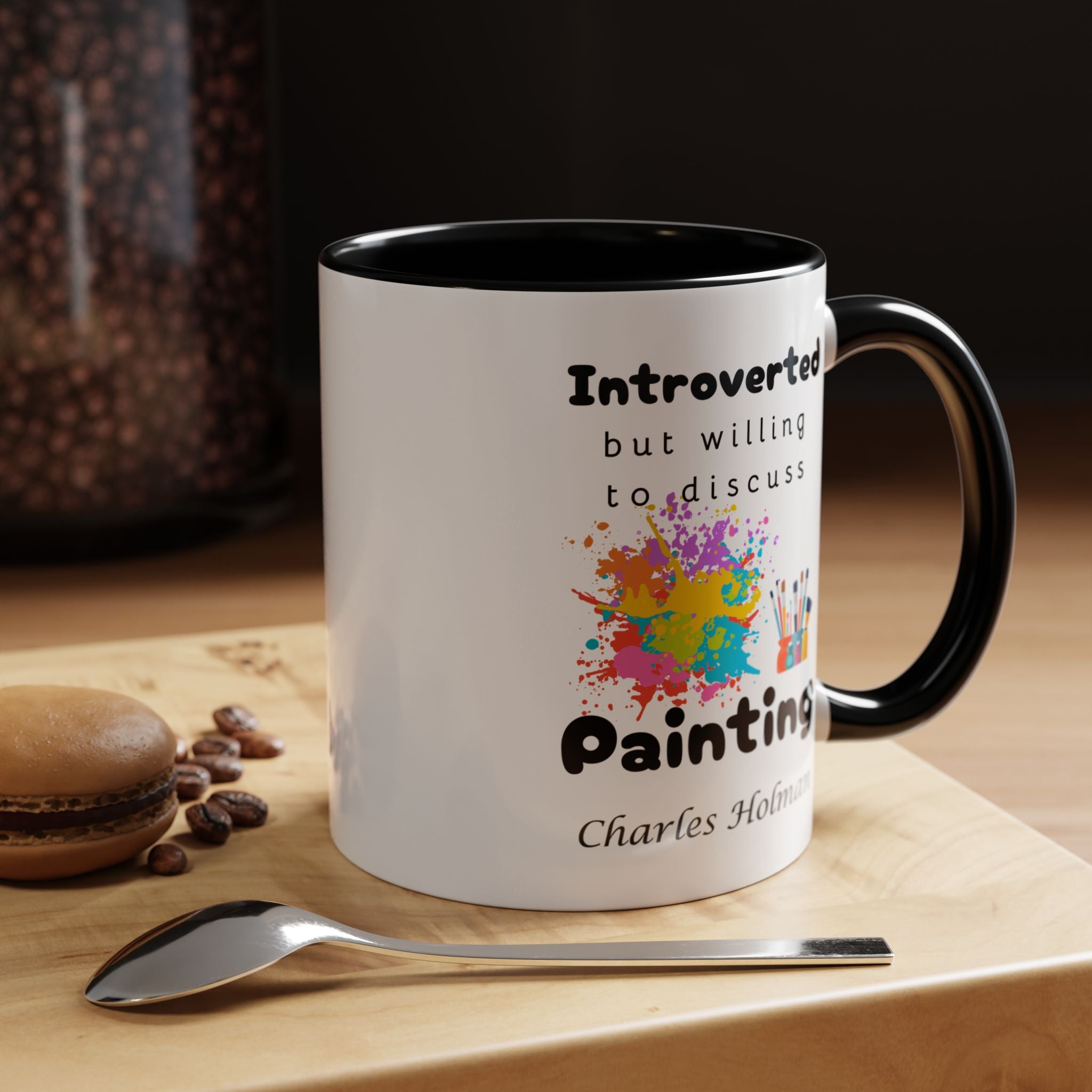 Funny Coffee Mug, Introverted But Willing To Discuss Painting Personalized Accent Coffee Mug (11 and 15oz)
