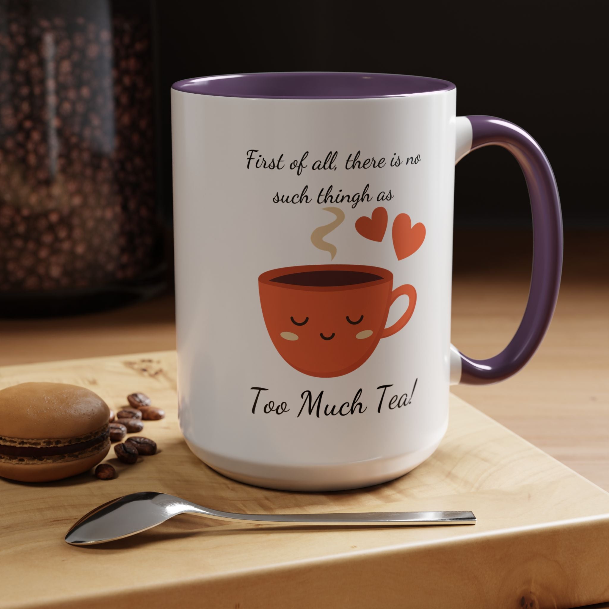 Funny Coffee Mug, Personalized Mug, There is no such thing as too much tea, Accent Cup 11/15oz, Indian Pakistani Punjabi Tea Chai Lover Cup