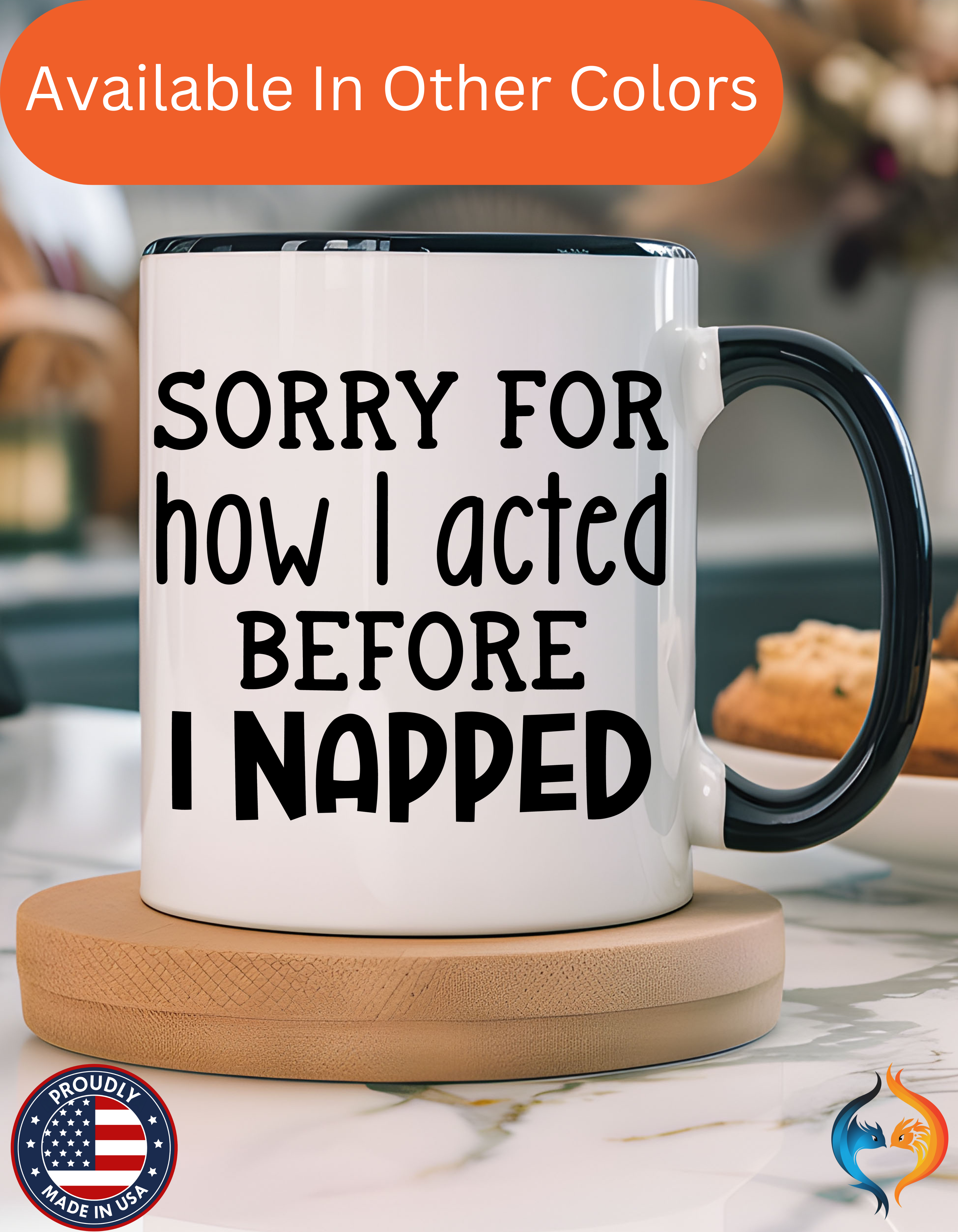 Sorry For how I acted Before I Napped Mug Product Photo | Nutty Designs