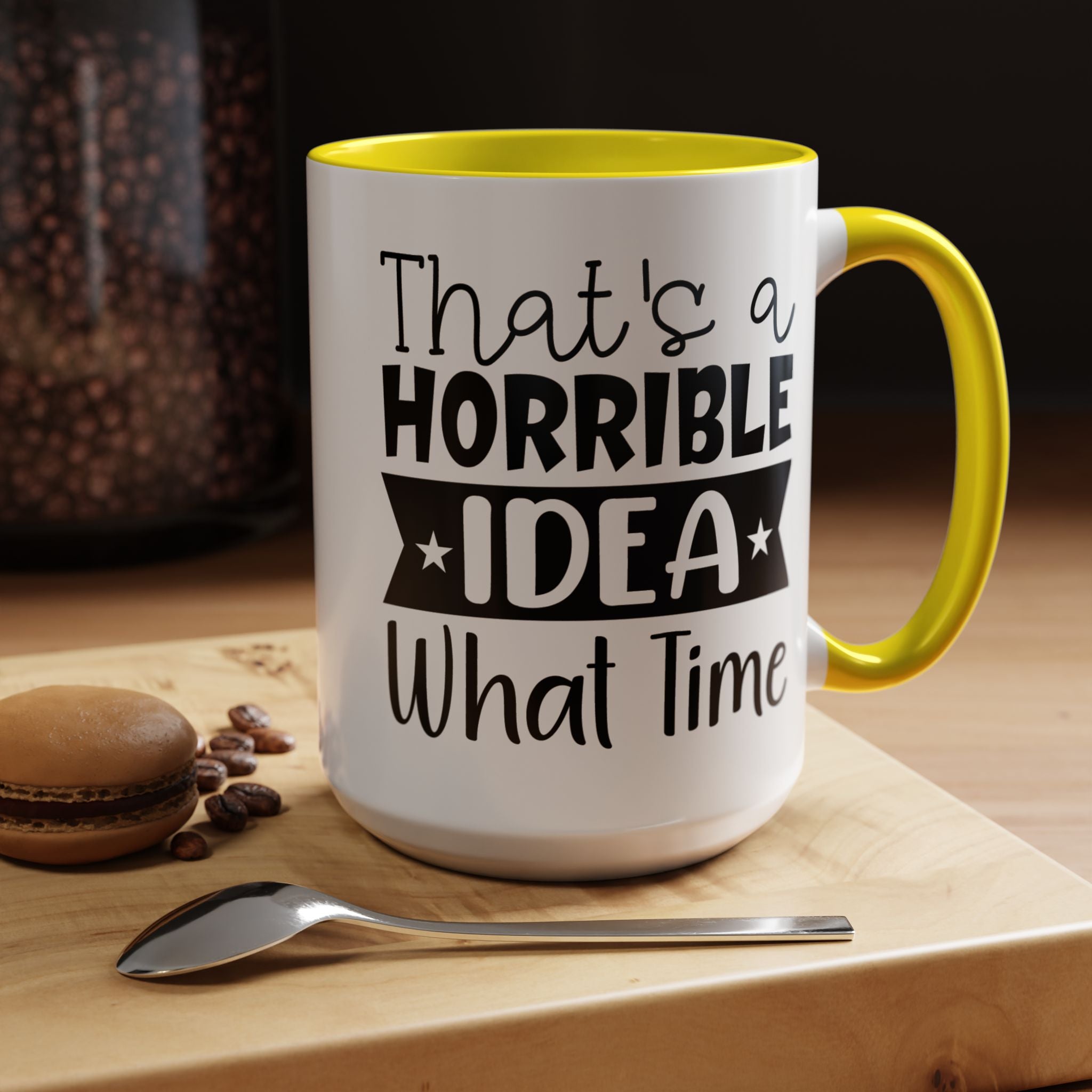 Funny Coffee Mug, Personalized Mug, That's A Horrible Idea What Time Accent Cup (11, 15oz), Gift Under 20, White Elephant