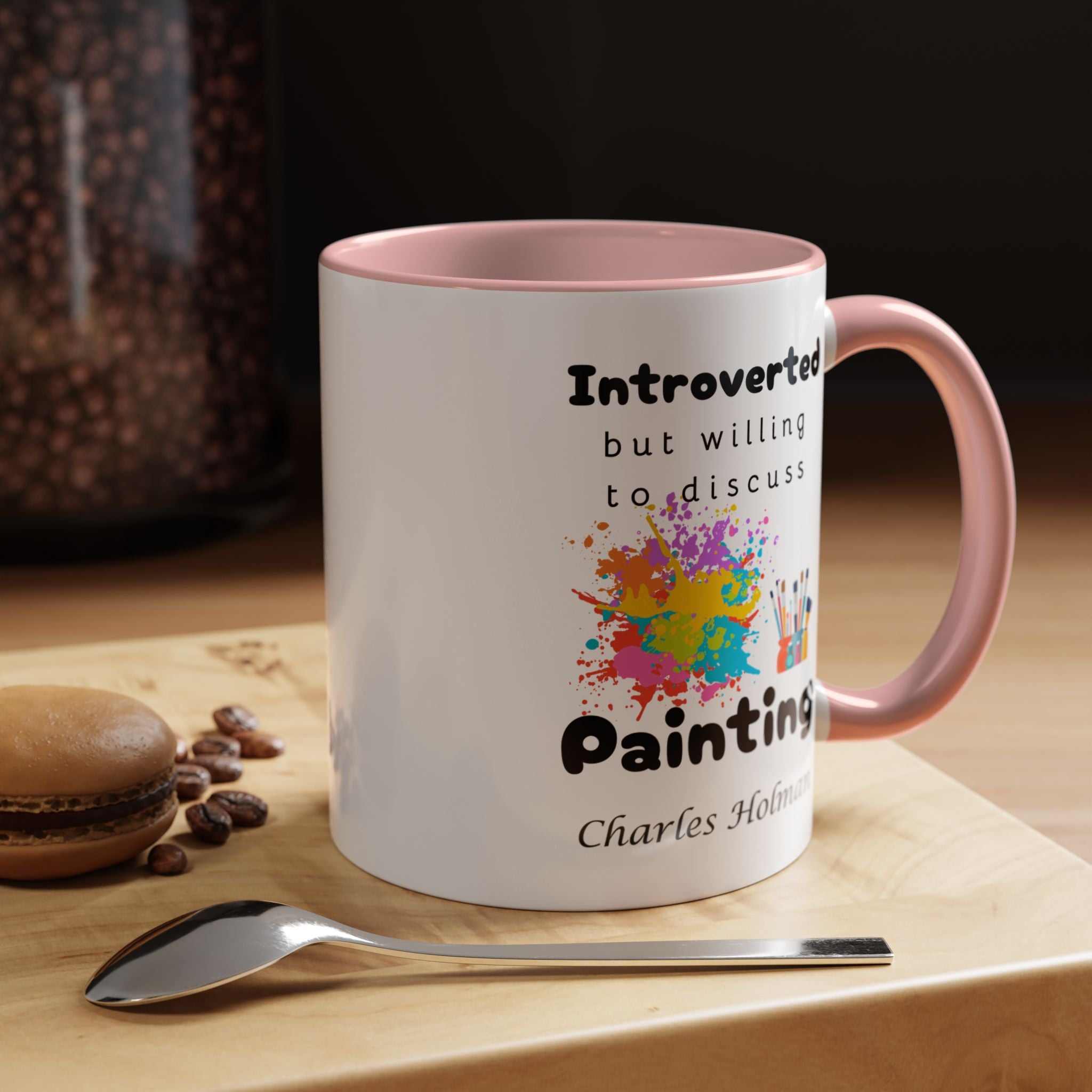 Funny Coffee Mug, Introverted But Willing To Discuss Painting Personalized Accent Coffee Mug (11 and 15oz)