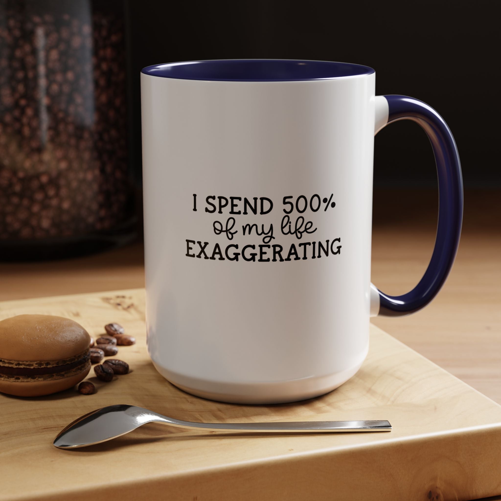 500 percent Exaggerating | Funny Coffee Mug, Sarcastic Tea Cup, Unique Gift Idea