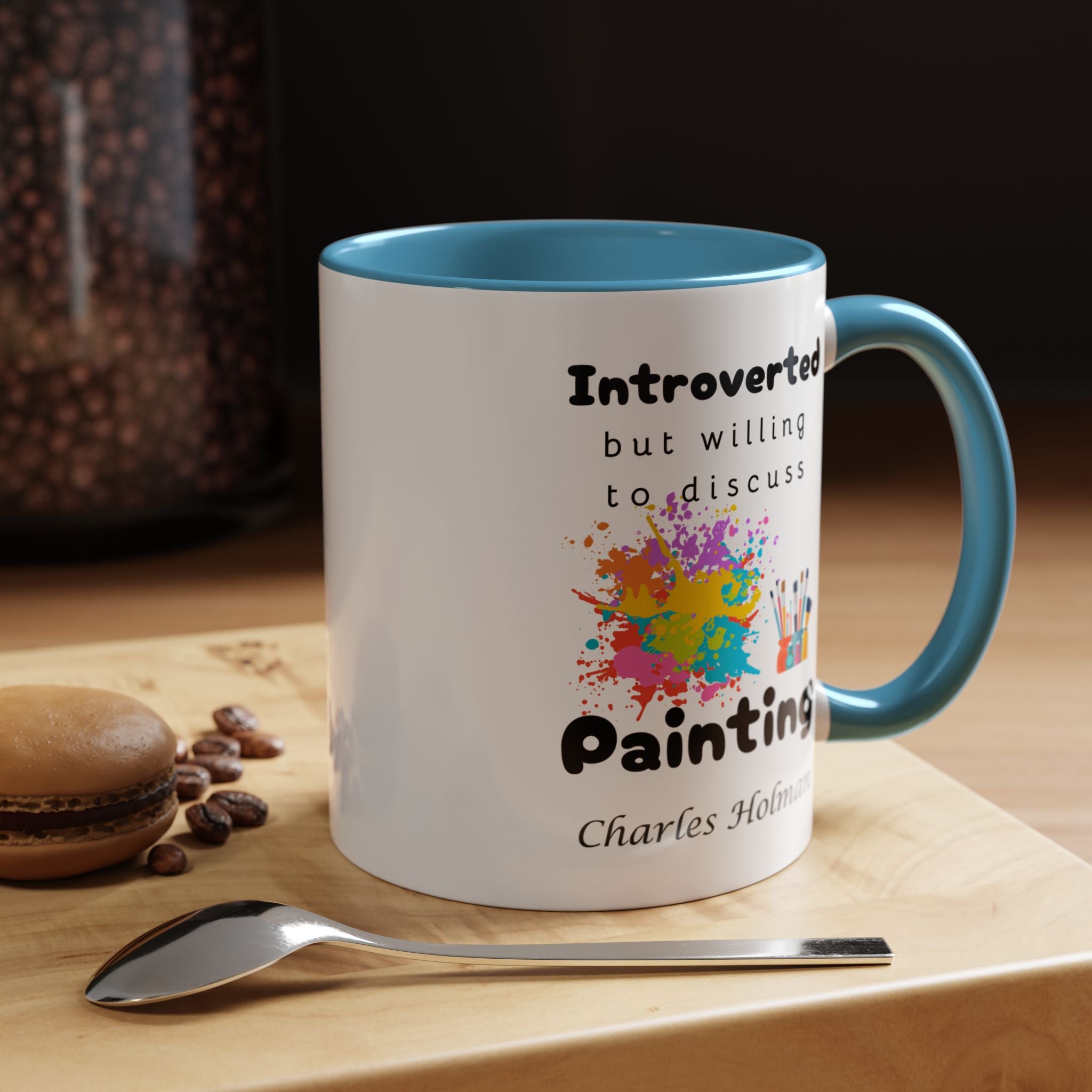 Funny Coffee Mug, Introverted But Willing To Discuss Painting Personalized Accent Coffee Mug (11 and 15oz)