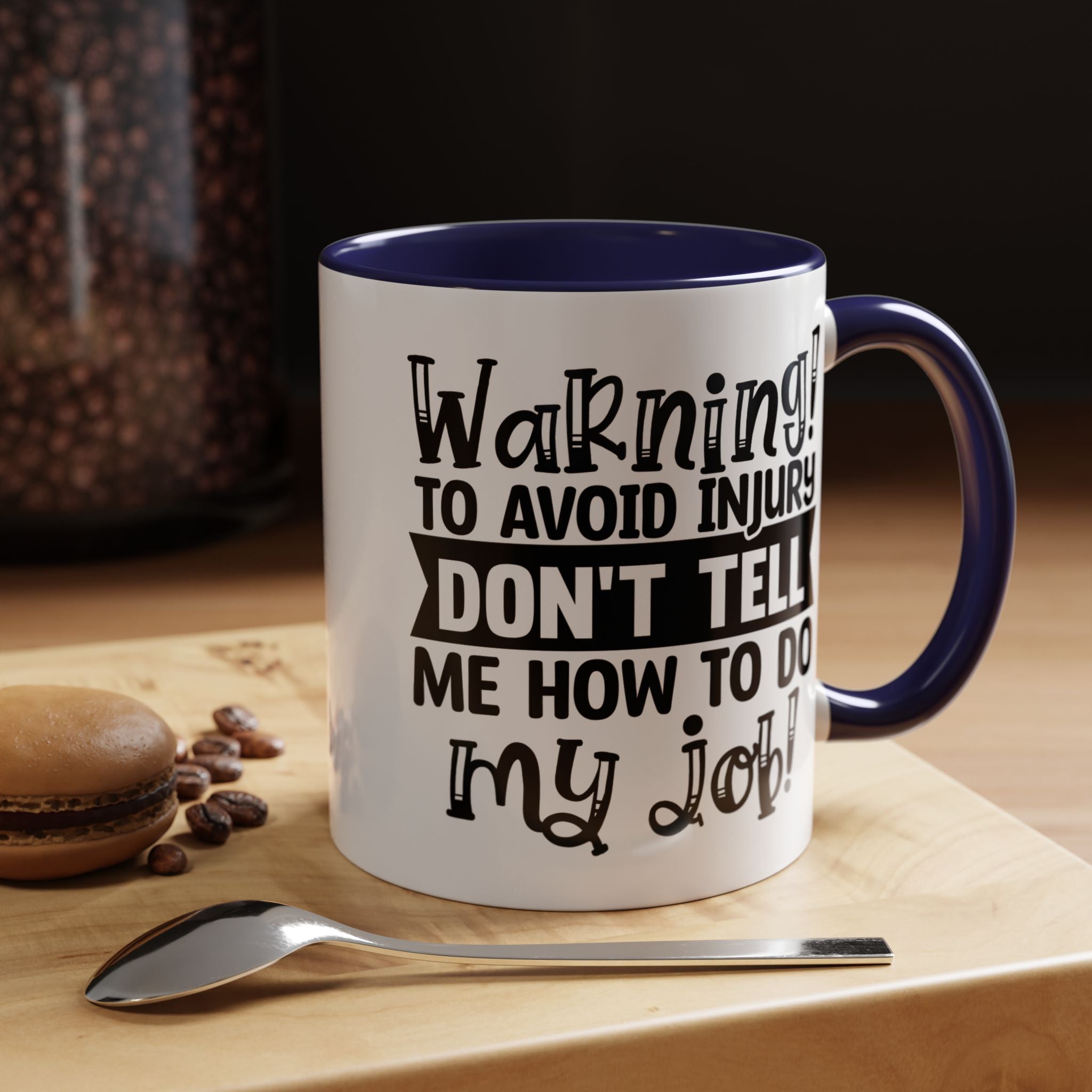 Funny Coffee Mug, Personalized Mug, To Avoid Injury Don't Tell Me How To Do My Job Accent Cup (11/15oz), Gift Under 20, White Elephant