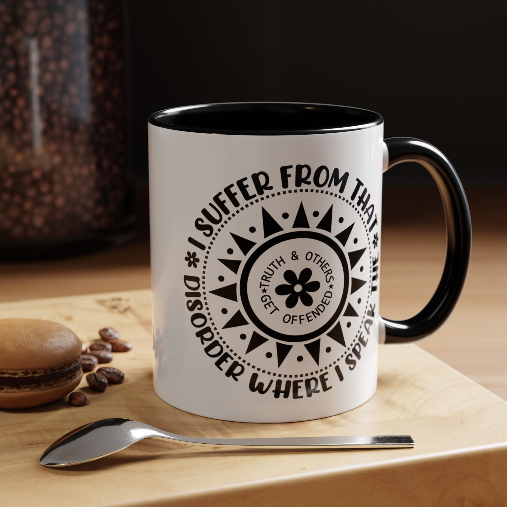 Funny Coffee Mug, Personalized Mug, I Suffer From That Disorder Where I speak Truth ,  Accent Cup (11, 15oz), Gift Under 20, White Elephant