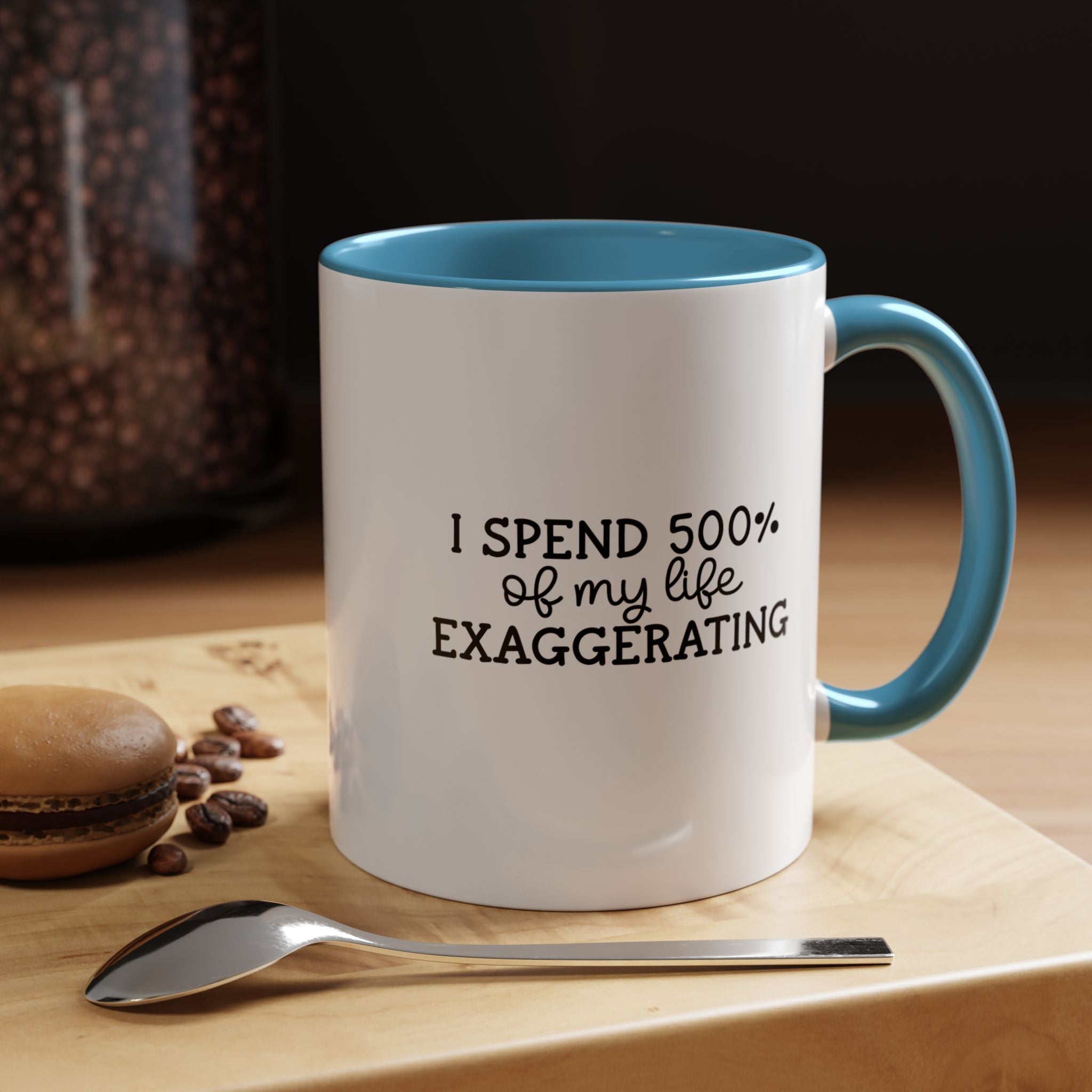 500 percent Exaggerating | Funny Coffee Mug, Sarcastic Tea Cup, Unique Gift Idea