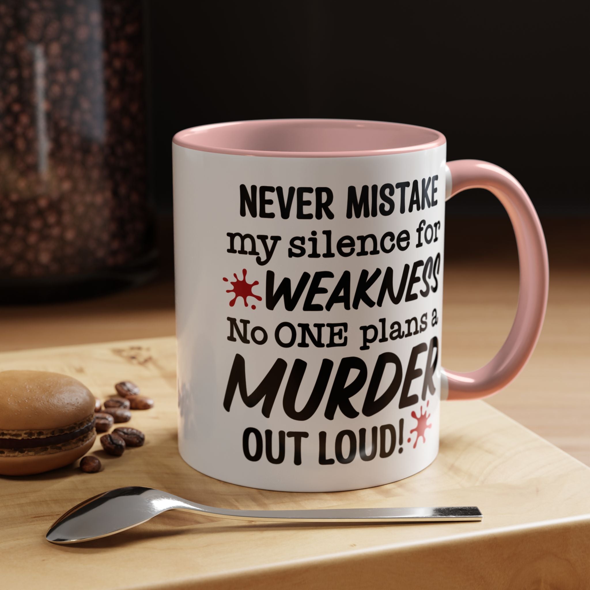 Funny Coffee Mug, Personalized Mug, Never Mistake My Silence for Weakness No one plans Murder Out Loud Accent Cup (11, 15oz), Gift Under 20