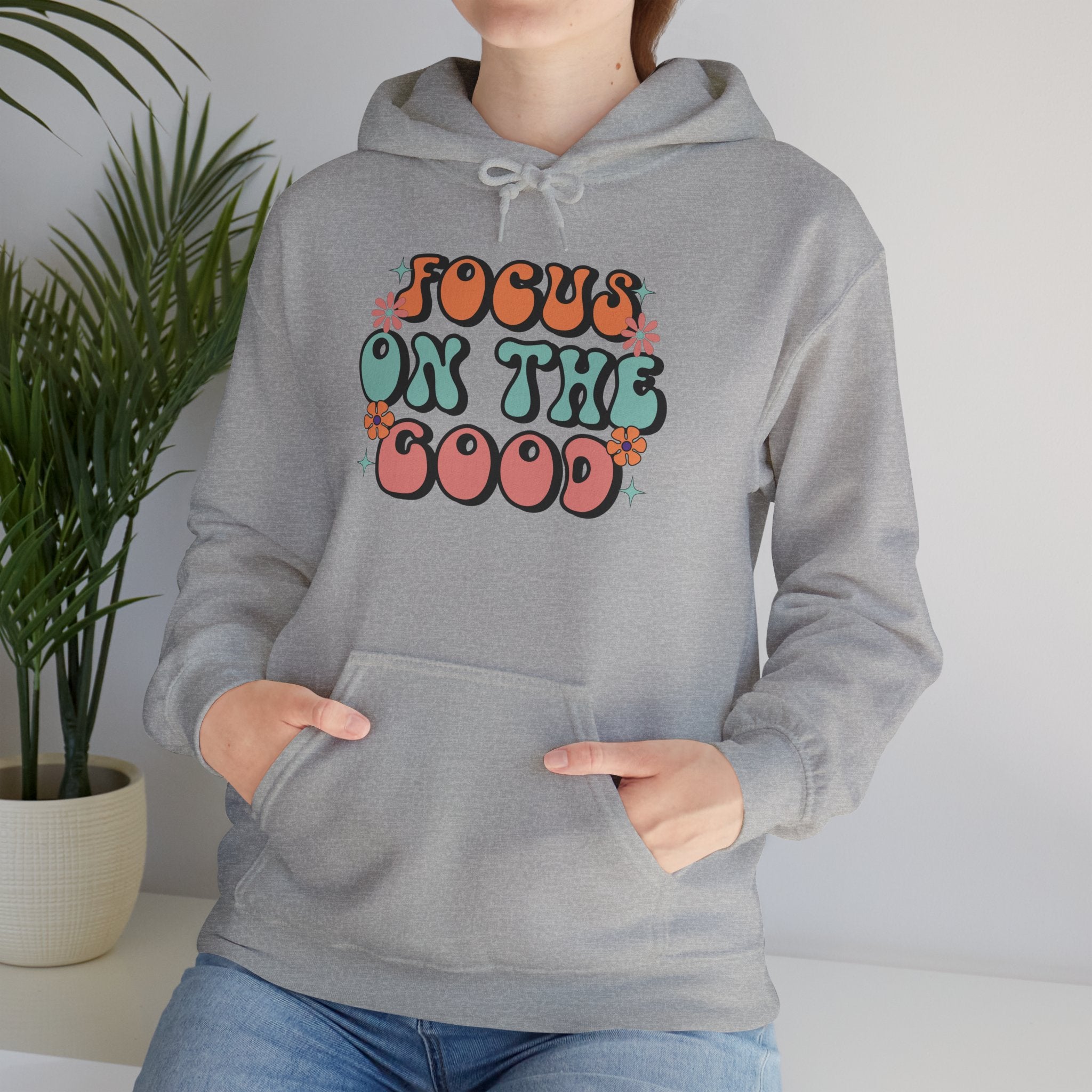 Focus On The Good Hoodie — Retro Positive Quote Pullover