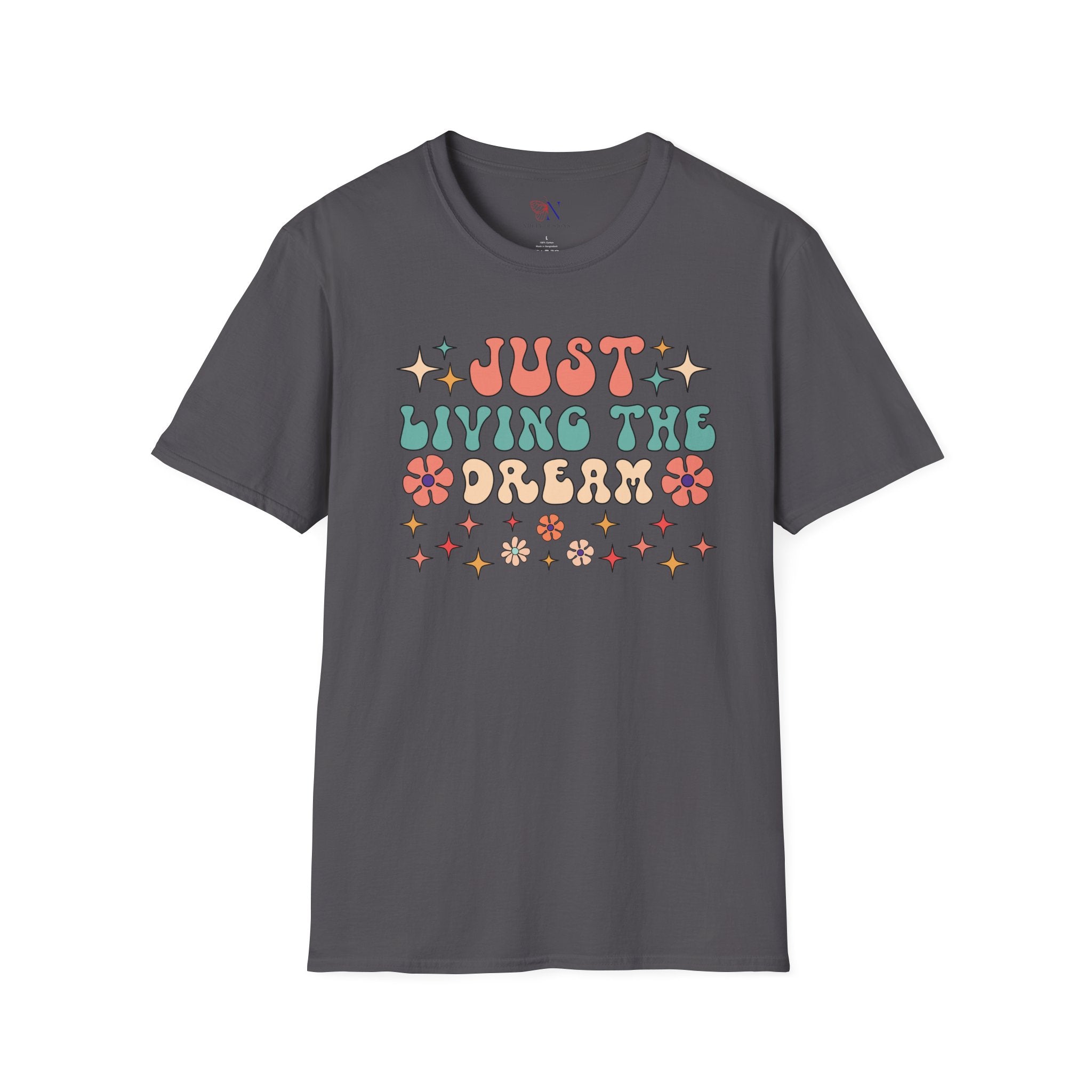 Just Living The Dream, Encouraging T-Shirt, Happy T-Shirt, Positive Sayings Tshirt, Good Vibes Only, Positivity Quotes unisex Shirt