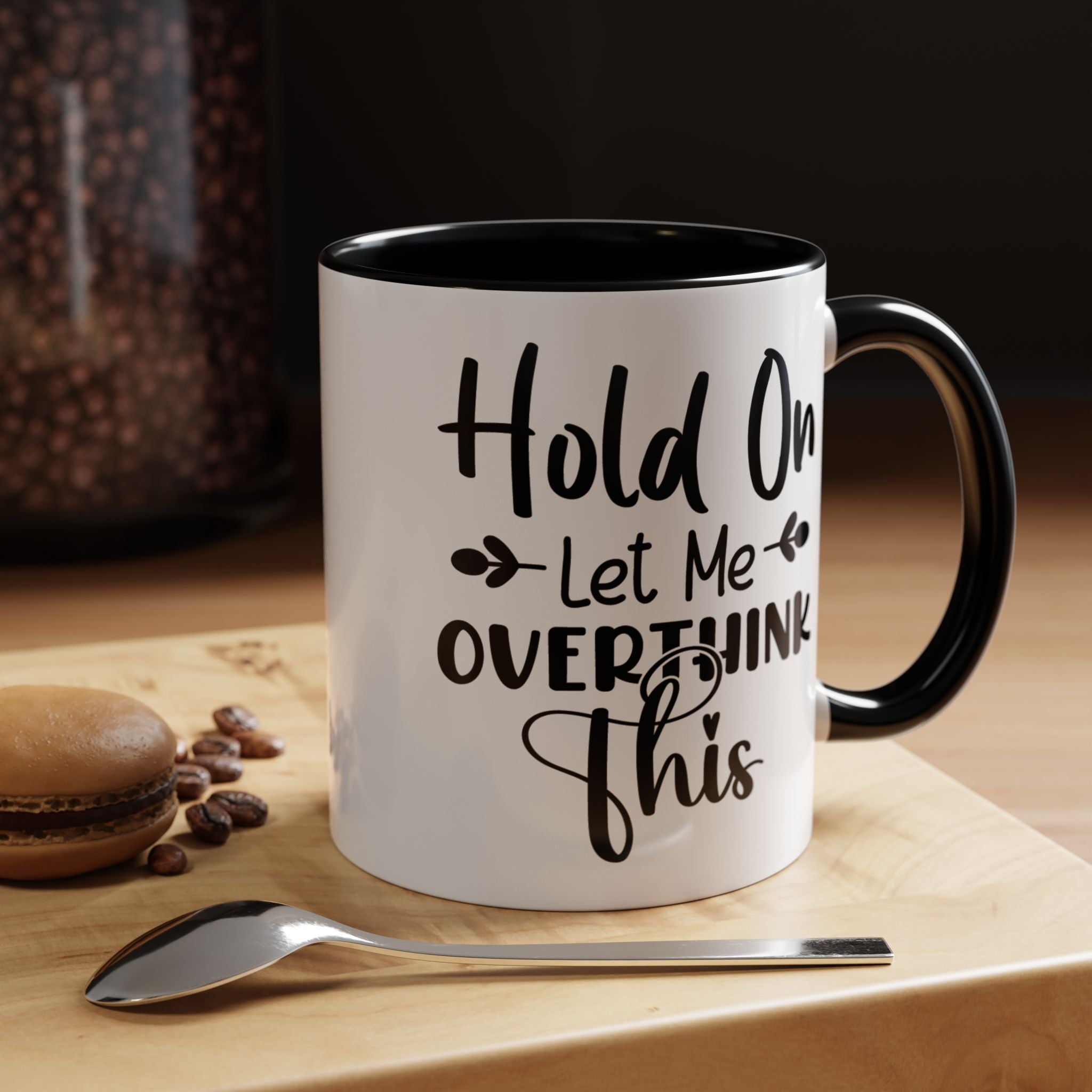 Funny Coffee Mug, Personalized Mug, Hold On Let Me Overthink This Accent Cup (11, 15oz), Gift Under 20, White Elephant gift
