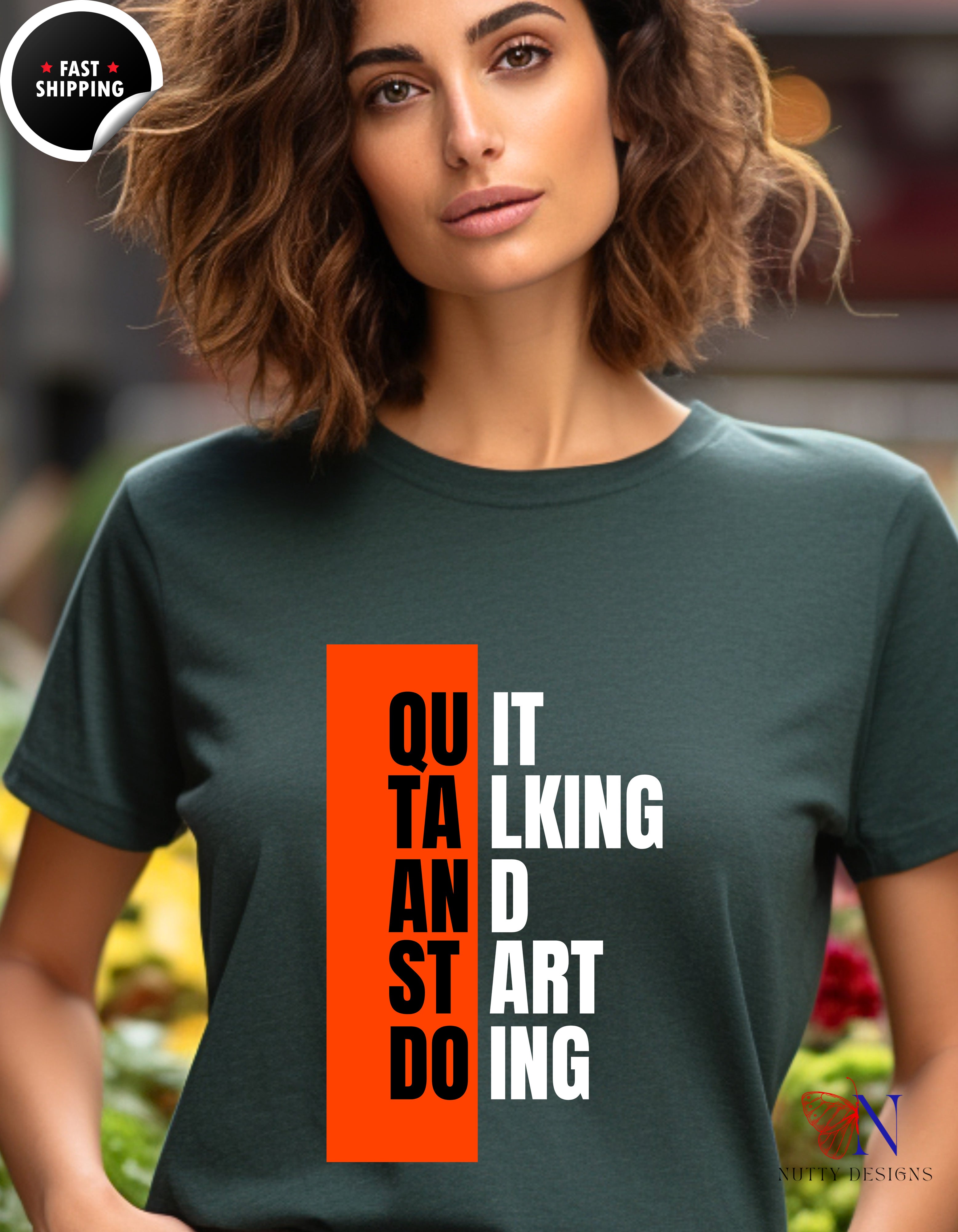 Quit Talking And Start Doing T-Shirt — Motivational Encouraging Tee
