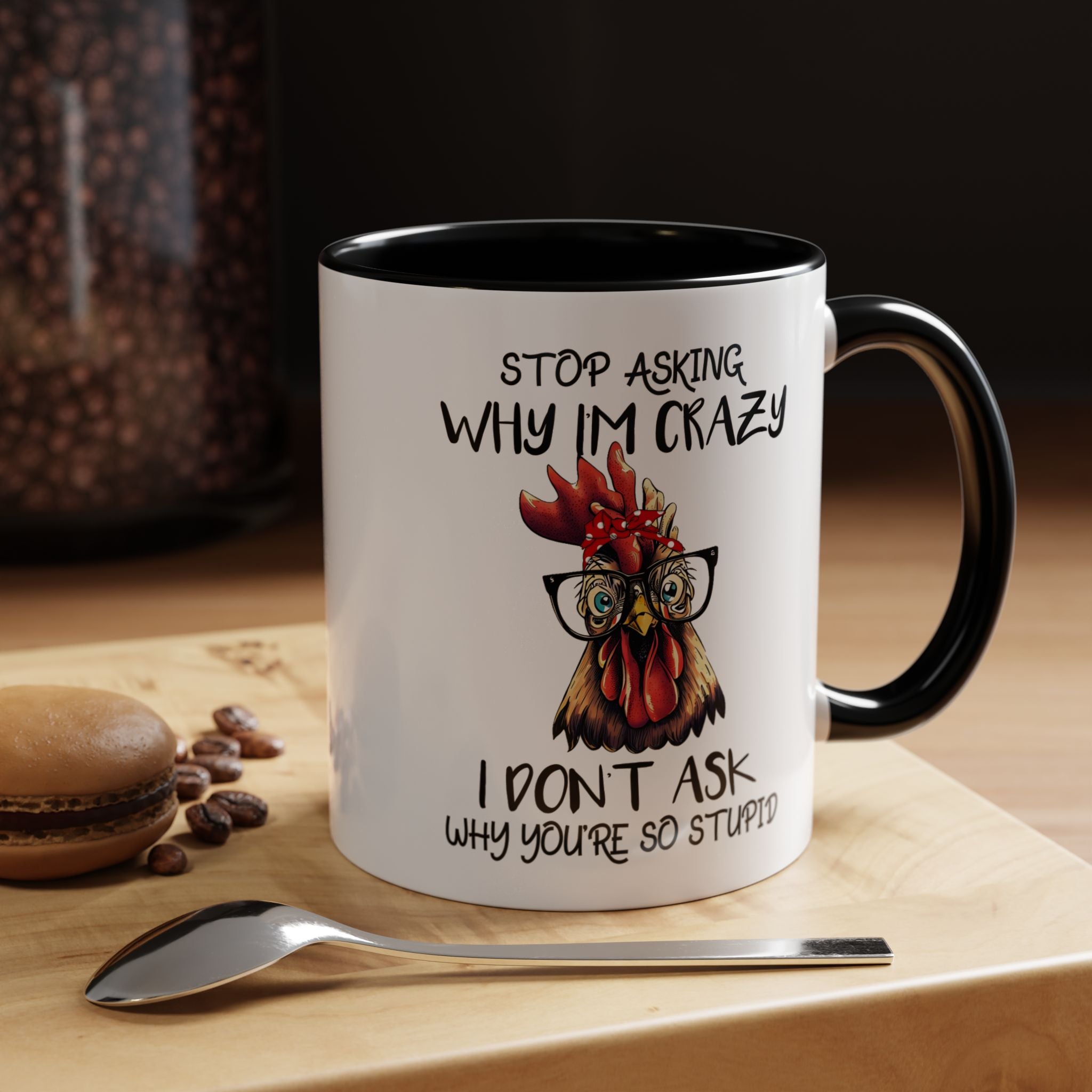Funny Coffee Mug, Personalized Mug, Stop Asking Me Why I Am Crazy Accent Cup (11, 15oz), Gift Under 20, White Elephant