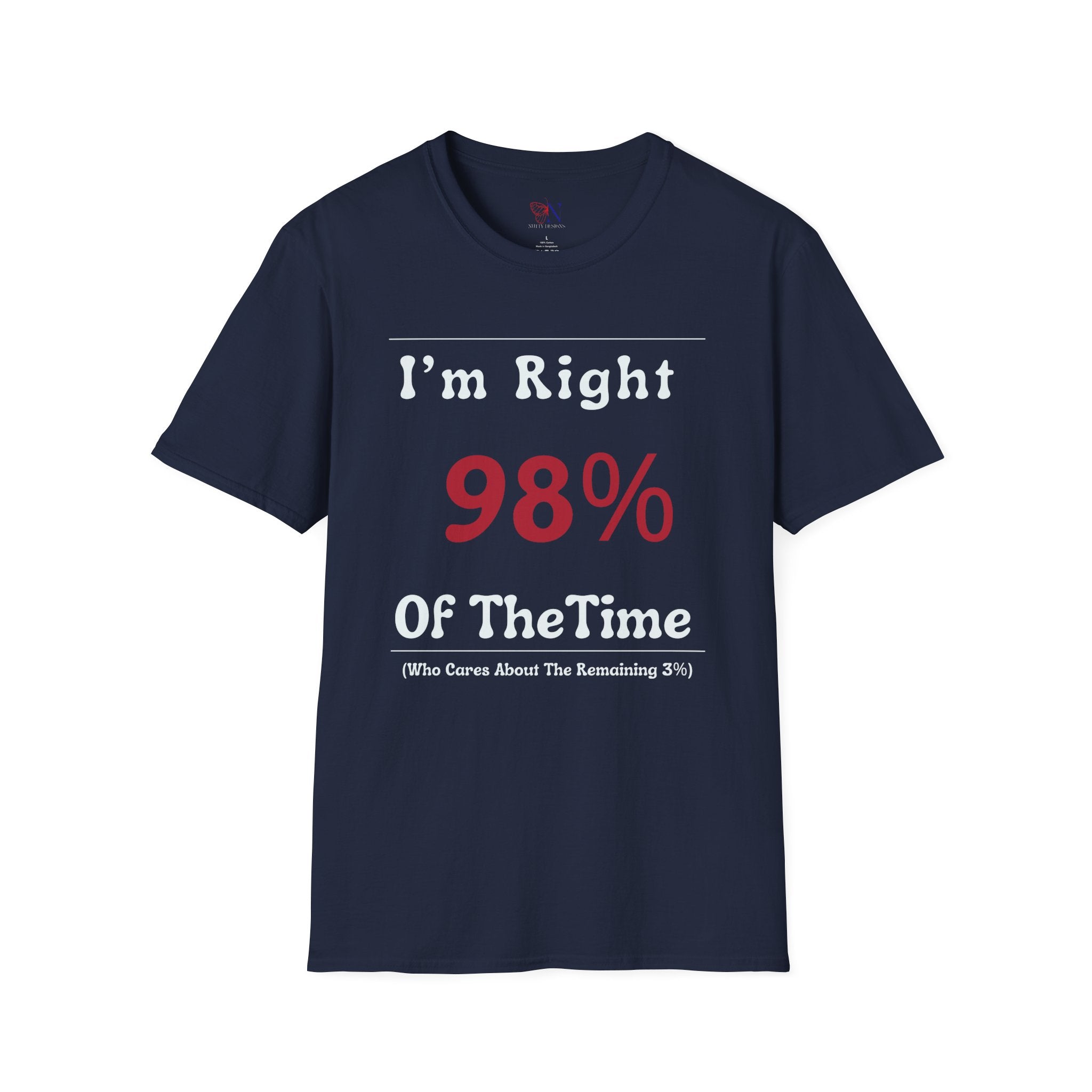 I'm Right 98 of the time, who cares about the remaining 3 T-Shirt Lifestyle Mockup | Nutty Designs