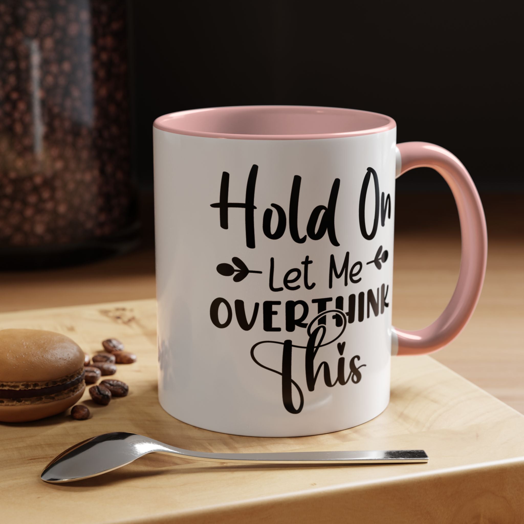 Funny Coffee Mug, Personalized Mug, Hold On Let Me Overthink This Accent Cup (11, 15oz), Gift Under 20, White Elephant gift