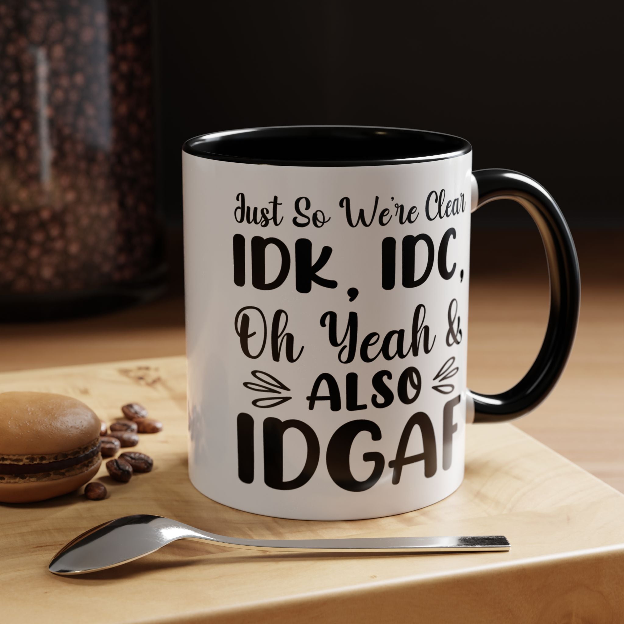 Funny IDK, IDC and Also IDGAF Mug (11, 15oz) - Gift Under 20 - White Elephant