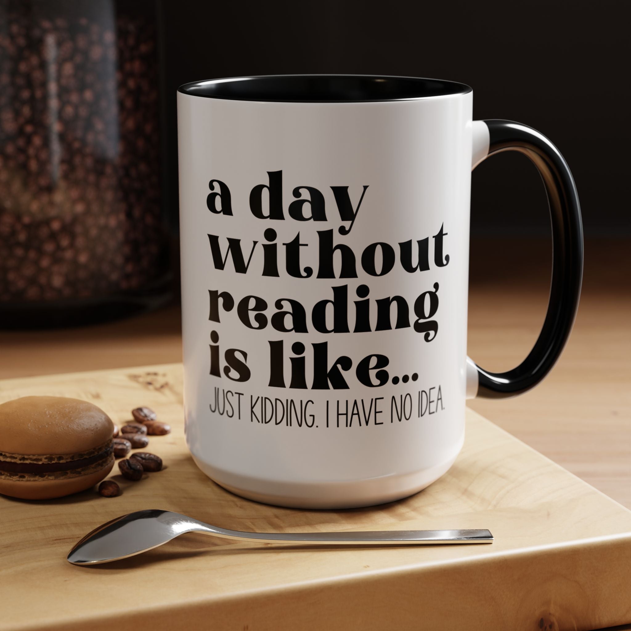 Funny Coffee Mug, Personalized Mug, A Day Without Reading is Accent Cup (11oz, 15oz), Gift Under 20, White Elephant Gift, Book Lover Cup