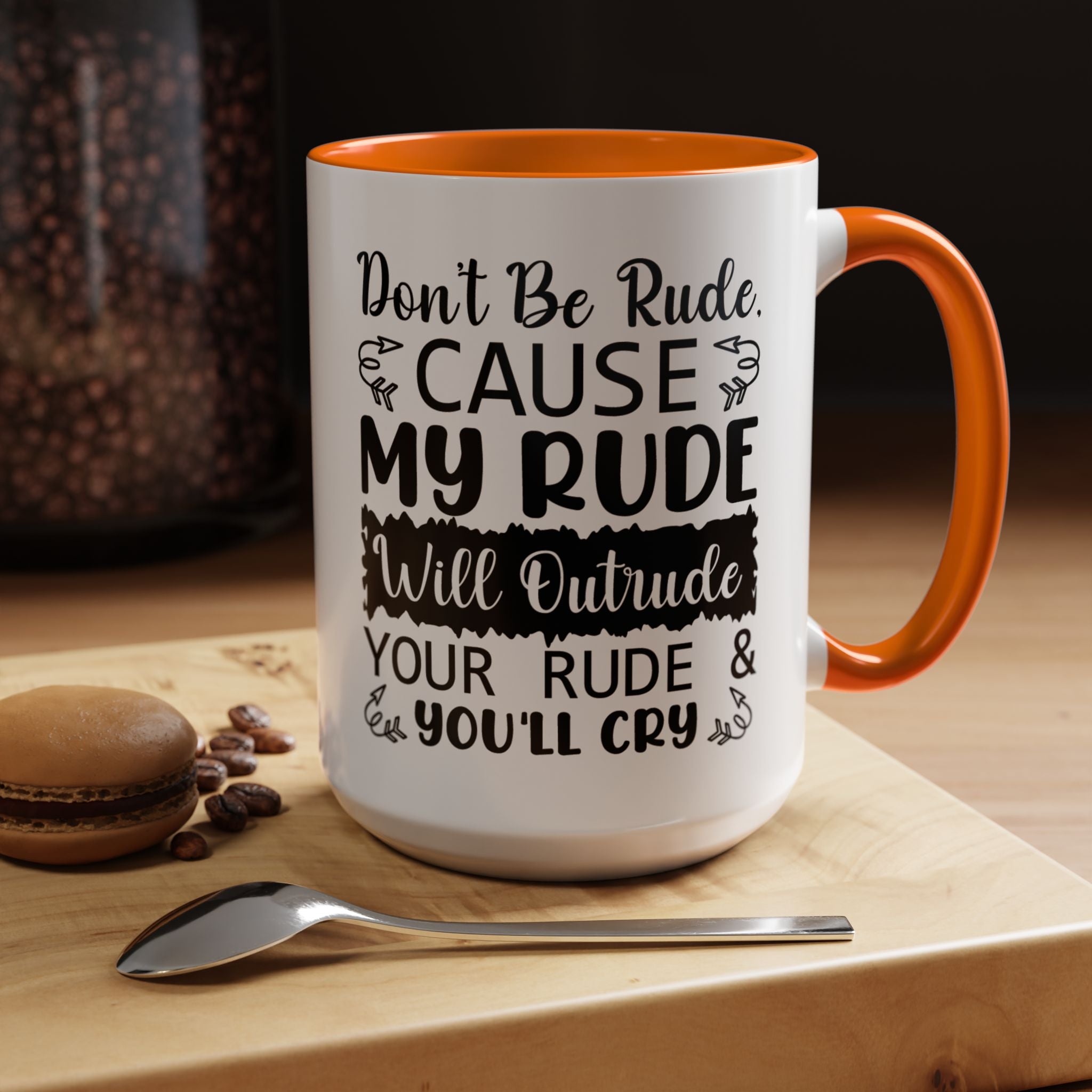 Funny Coffee Mug, Personalized Mug, Don't Be Rude Cause My Rude Will Outitude Your Rude Accent Cup (11, 15oz), Gift Under 20, White Elephant