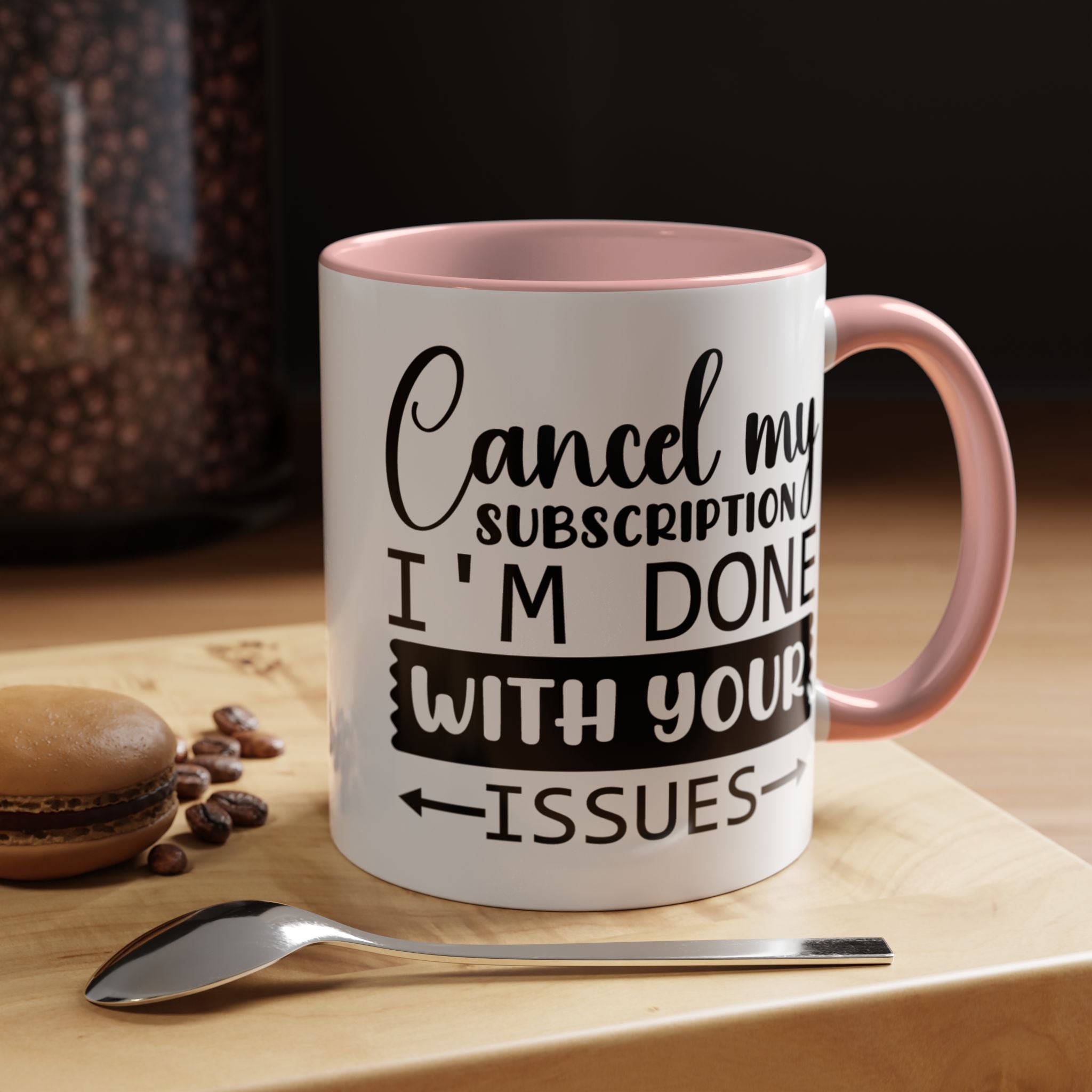 Funny Coffee Mug, Personalized Mug Cancel My Subscription am done with Your Issues Accent Cup (11, 15oz), Gift Under 20, White Elephant gift