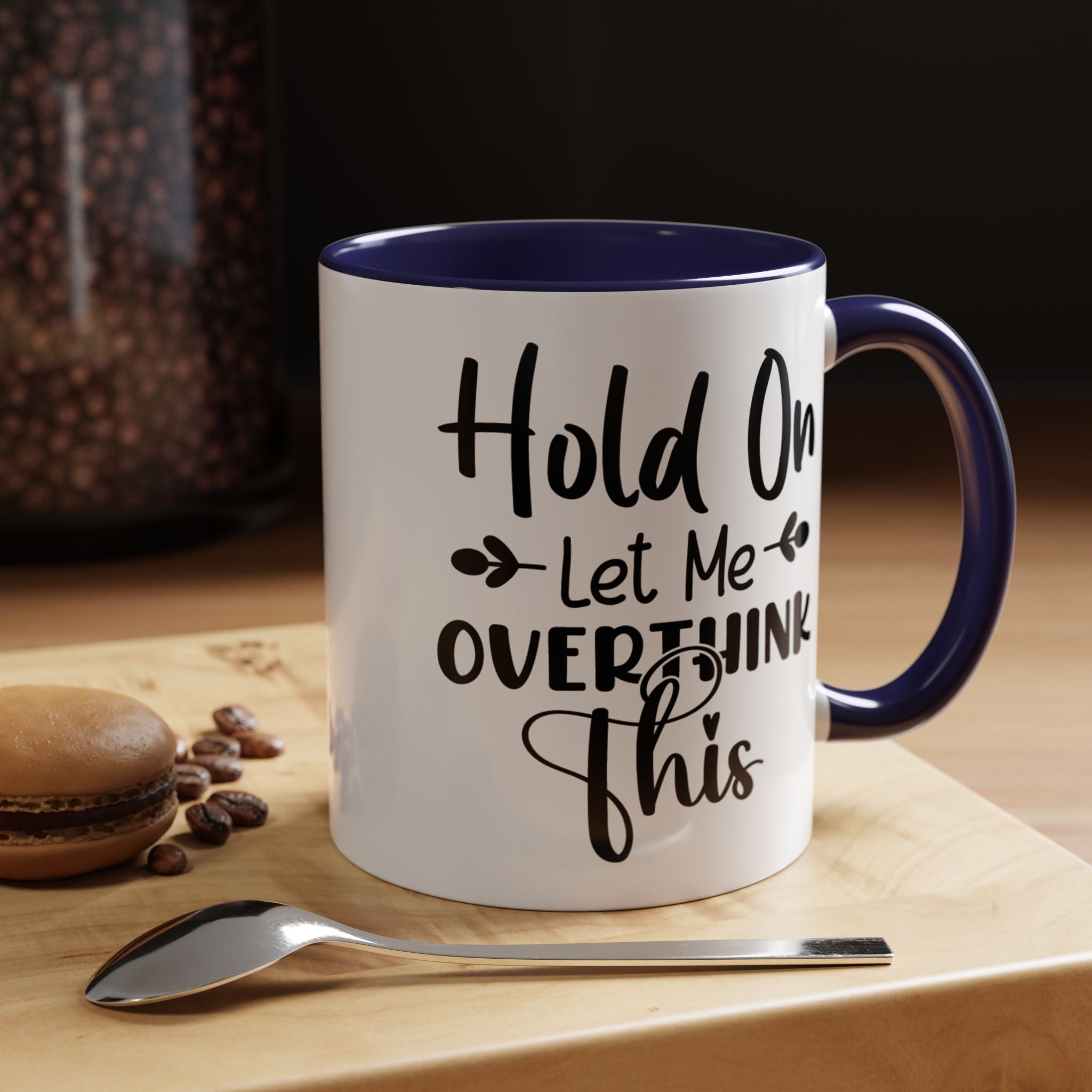 Funny Coffee Mug, Personalized Mug, Hold On Let Me Overthink This Accent Cup (11, 15oz), Gift Under 20, White Elephant gift