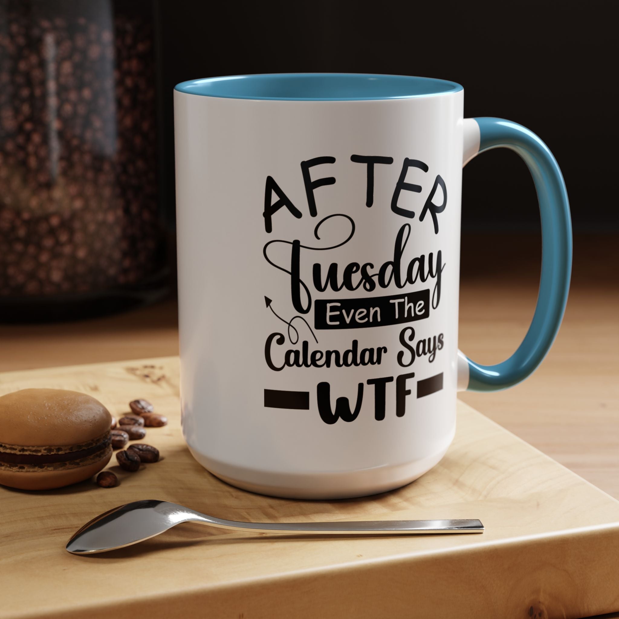 Funny Coffee Mug, Personalized Mug, After Tuesday Even The Calendar Says WTF Accent Cup (11oz, 15oz), Gift Under 20, White Elephant Gift