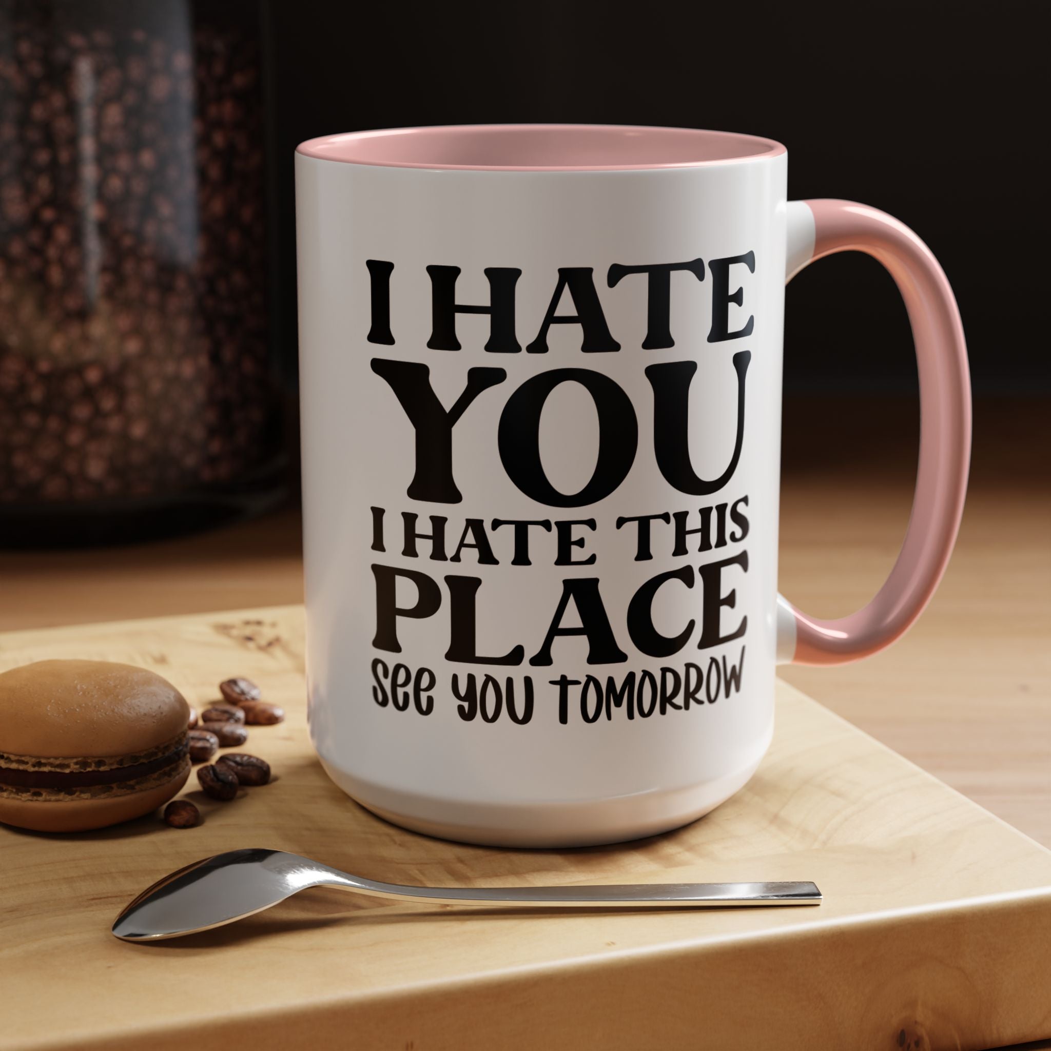 Funny Coffee Mug, Personalized Mug, I Hate You I Hate This Place See You Tomorrow Accent Cup (11, 15oz), Gift Under 20, White Elephant