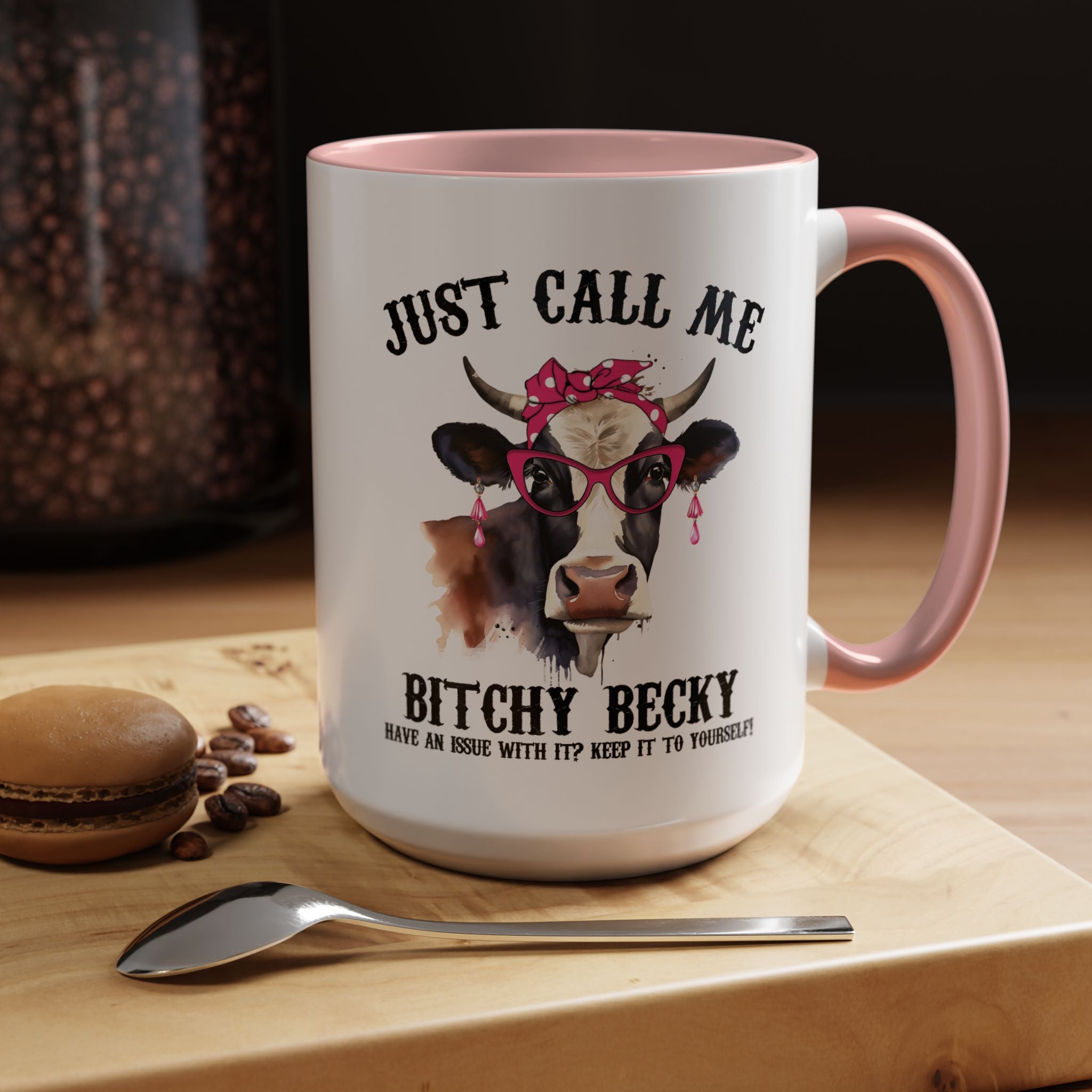 Funny Coffee Mug, Personalized Mug, Just Call Me Bitchy Becky Accent Cup (11, 15oz), Gift Under 20, White Elephant