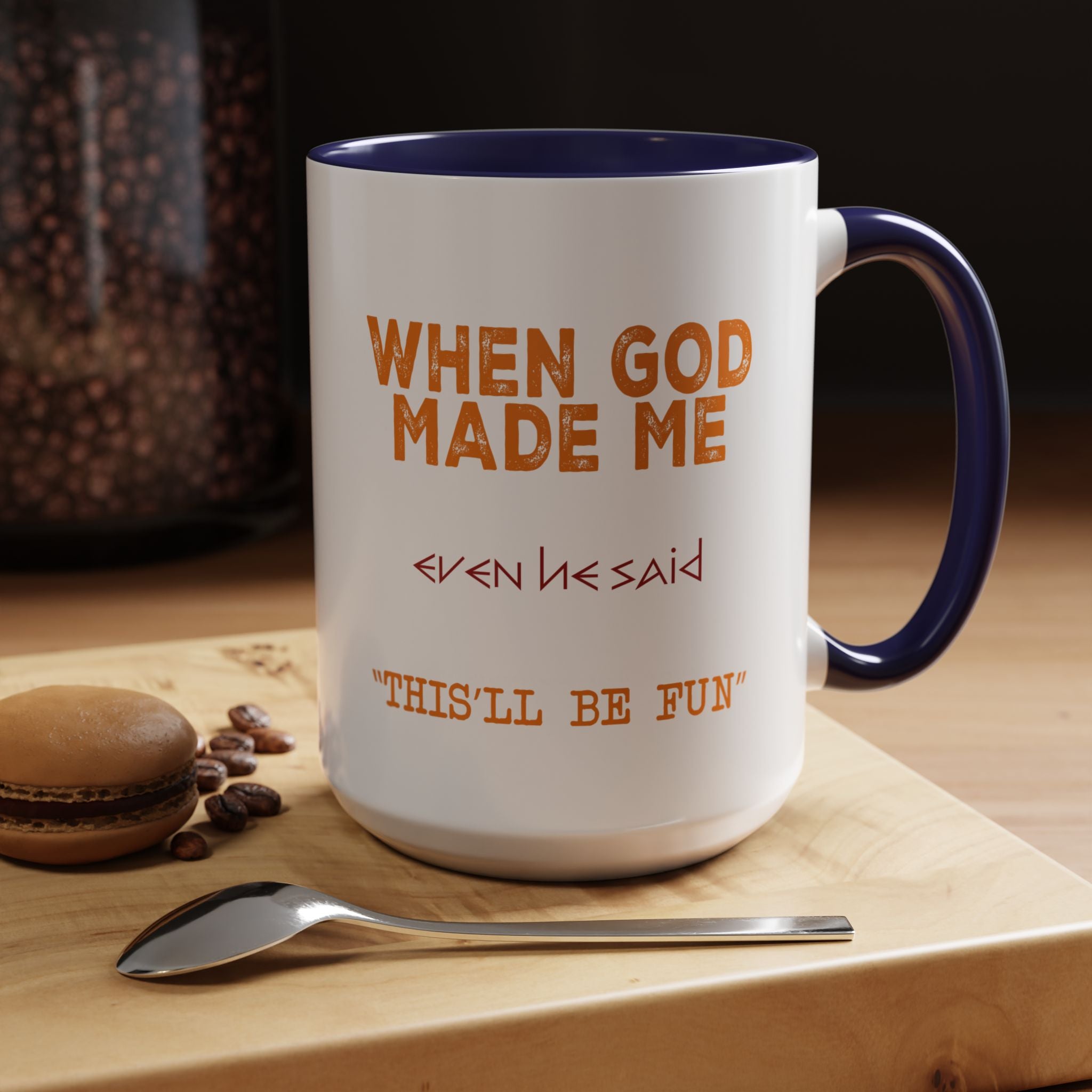 When God Made Me | Funny Coffee Mug, Sarcastic Tea Cup, Unique Gift Idea