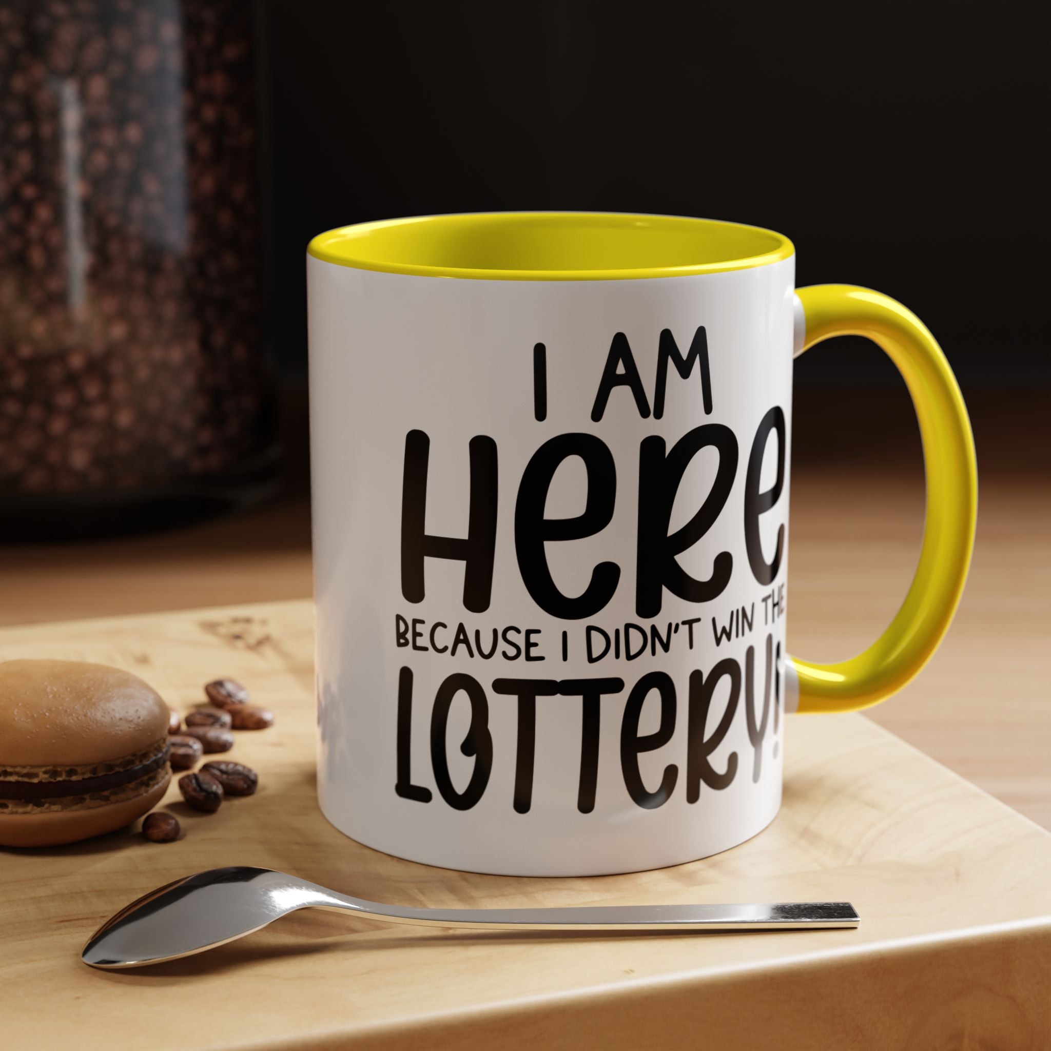 Funny Coffee Mug, Personalized Mug, I am Here Because I didn't Win The Lottery, Accent Cup (11, 15oz), Gift Under 20, White Elephant Gift