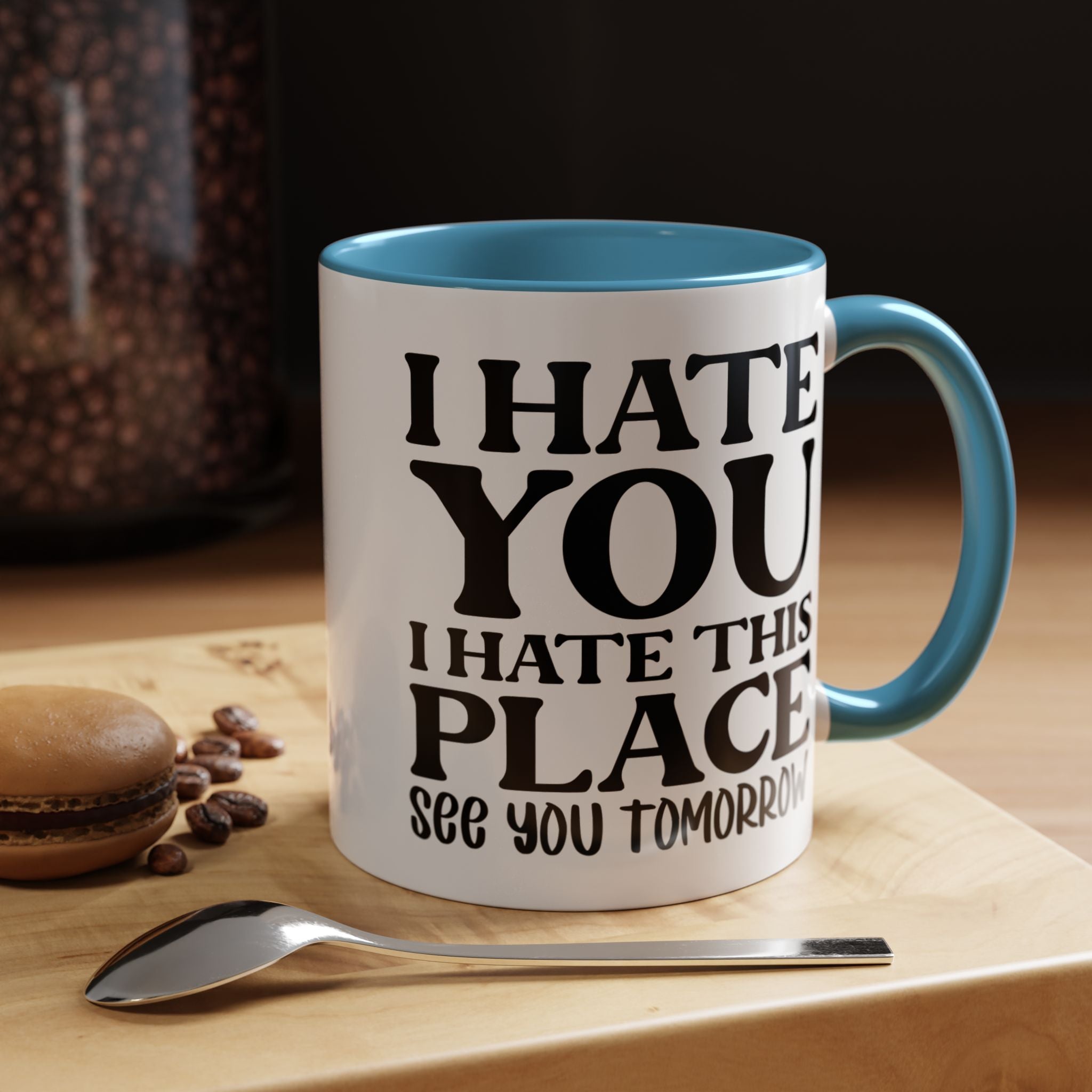Funny Coffee Mug, Personalized Mug, I Hate You I Hate This Place See You Tomorrow Accent Cup (11, 15oz), Gift Under 20, White Elephant