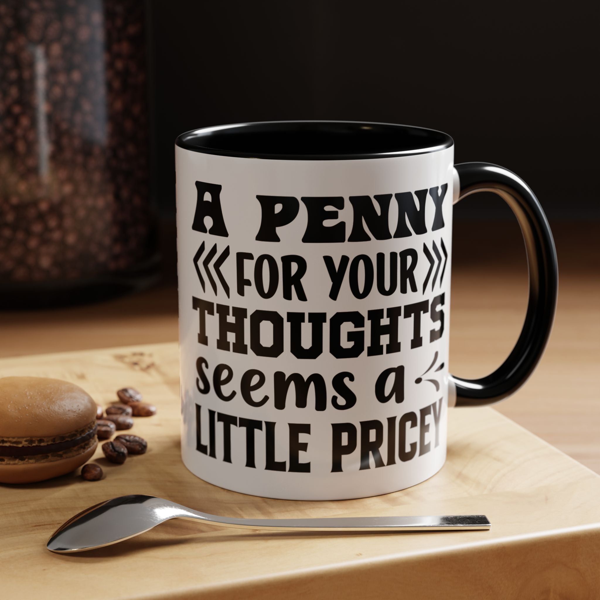 Funny Coffee Mug, Personalized Mug, A Penny For Your Thoughts Seems Pricey Accent Coffee Cup (11, 15oz), Gift Under 20, White Elephant