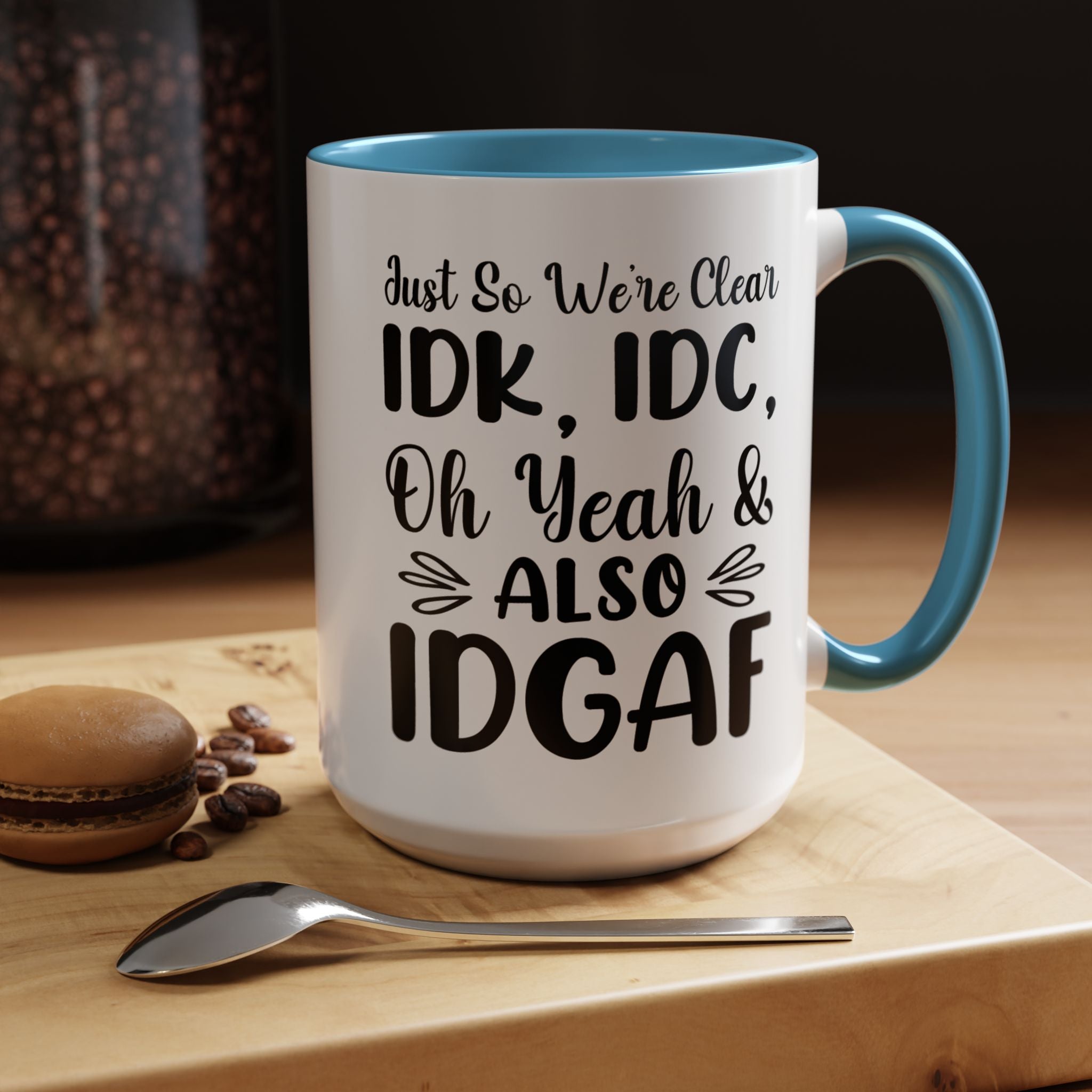 Funny IDK, IDC and Also IDGAF Mug (11, 15oz) - Gift Under 20 - White Elephant