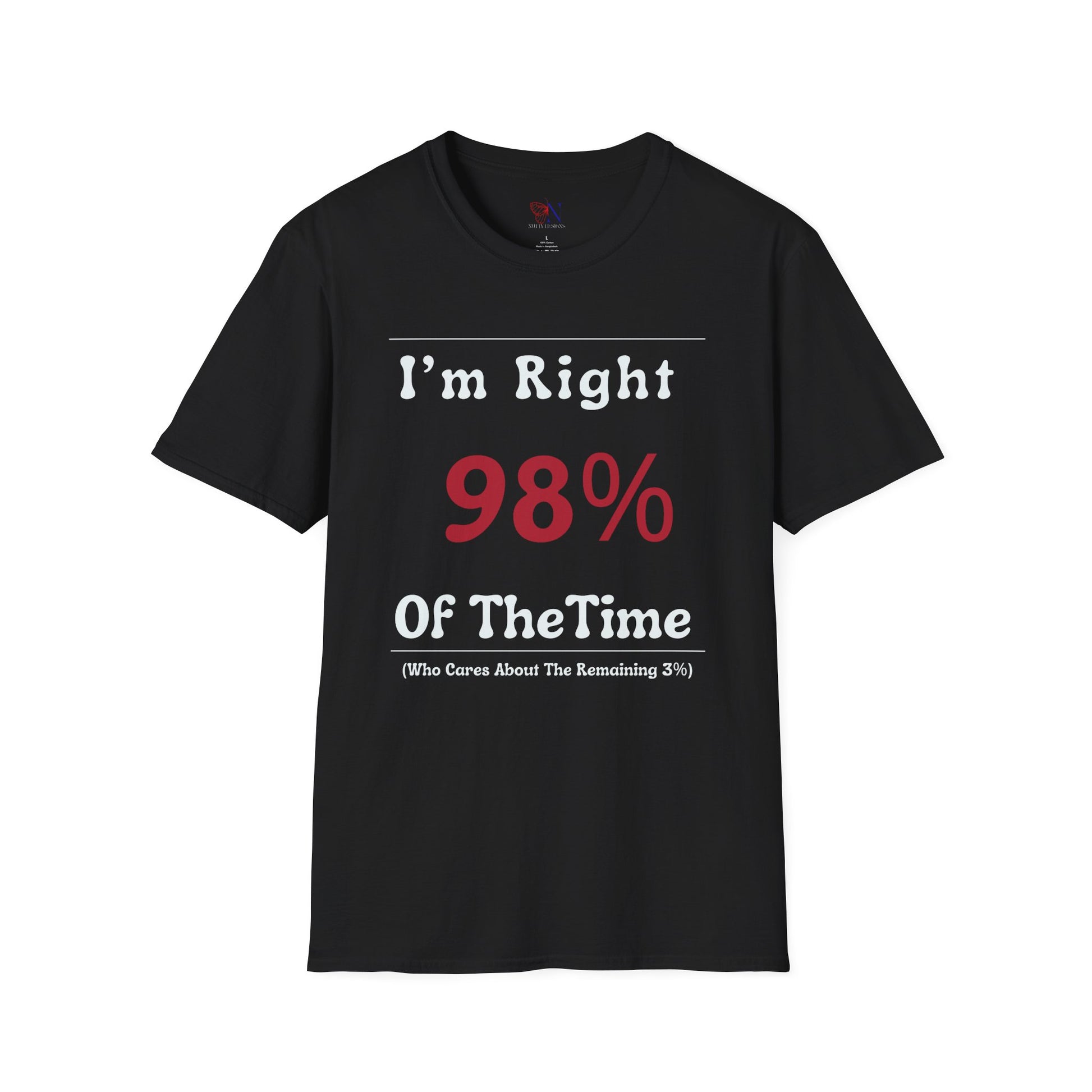 I'm Right 98 of the time, who cares about the remaining 3 T-Shirt Lifestyle Mockup | Nutty Designs