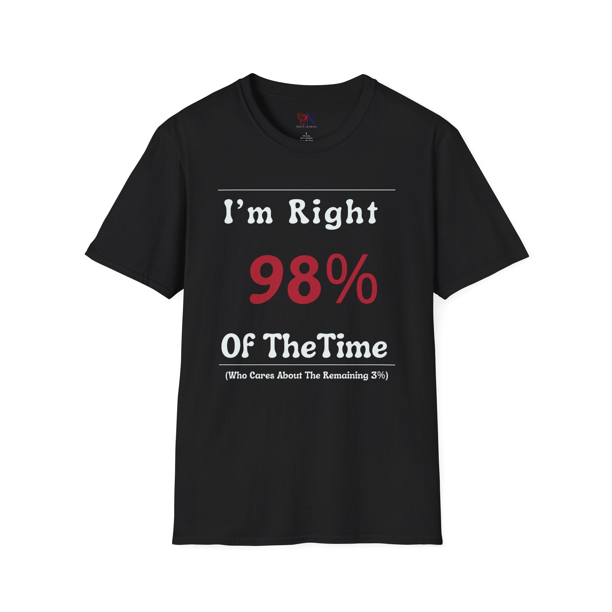 I'm Right 98 of the time, who cares about the remaining 3 T-Shirt Lifestyle Mockup | Nutty Designs