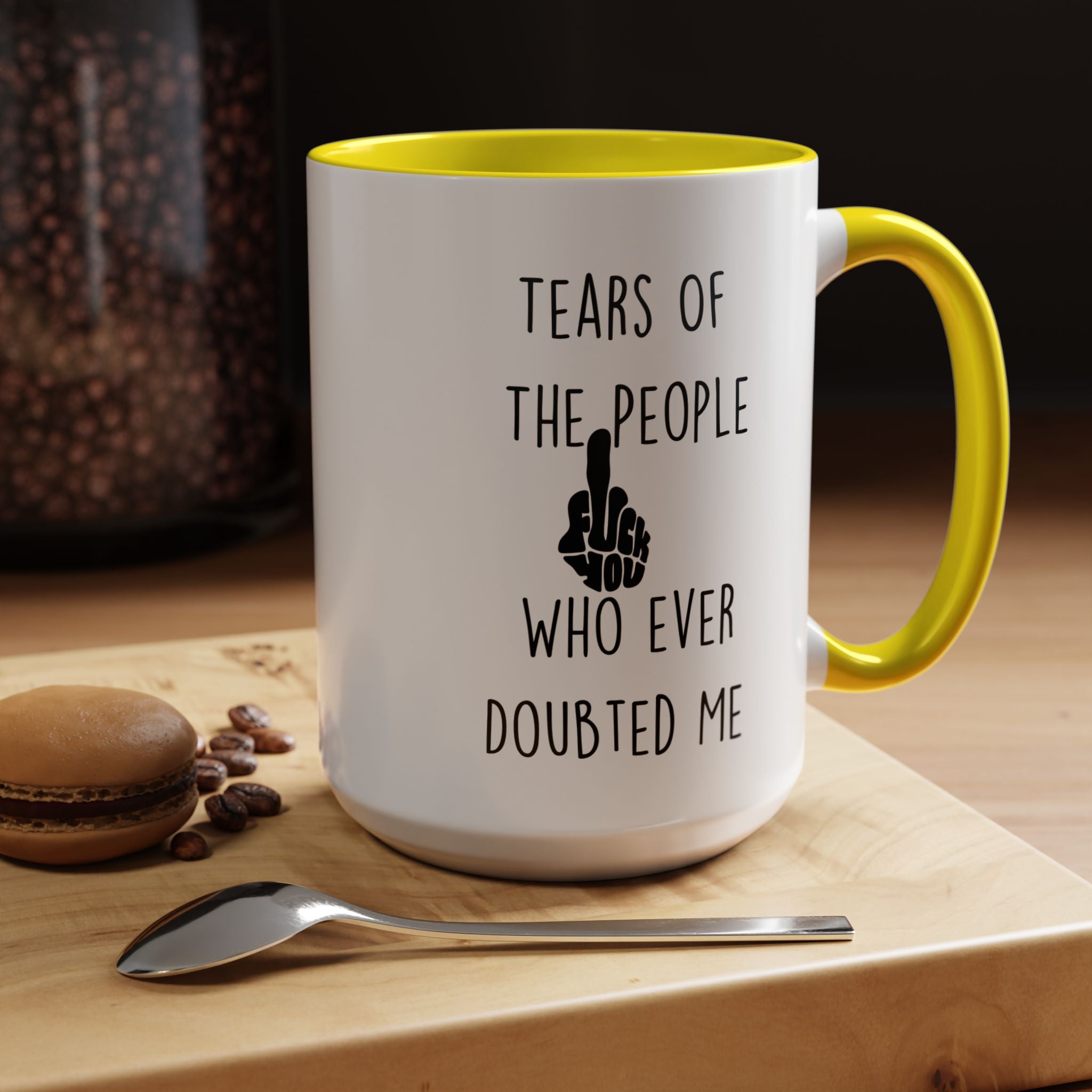 Funny Coffee Mug, Personalized Mug, Tears Of The People Who Ever Doubted Me Accent Cup (11, 15oz), Sarcastic Mug,  Tea Cup, Gift Under 20