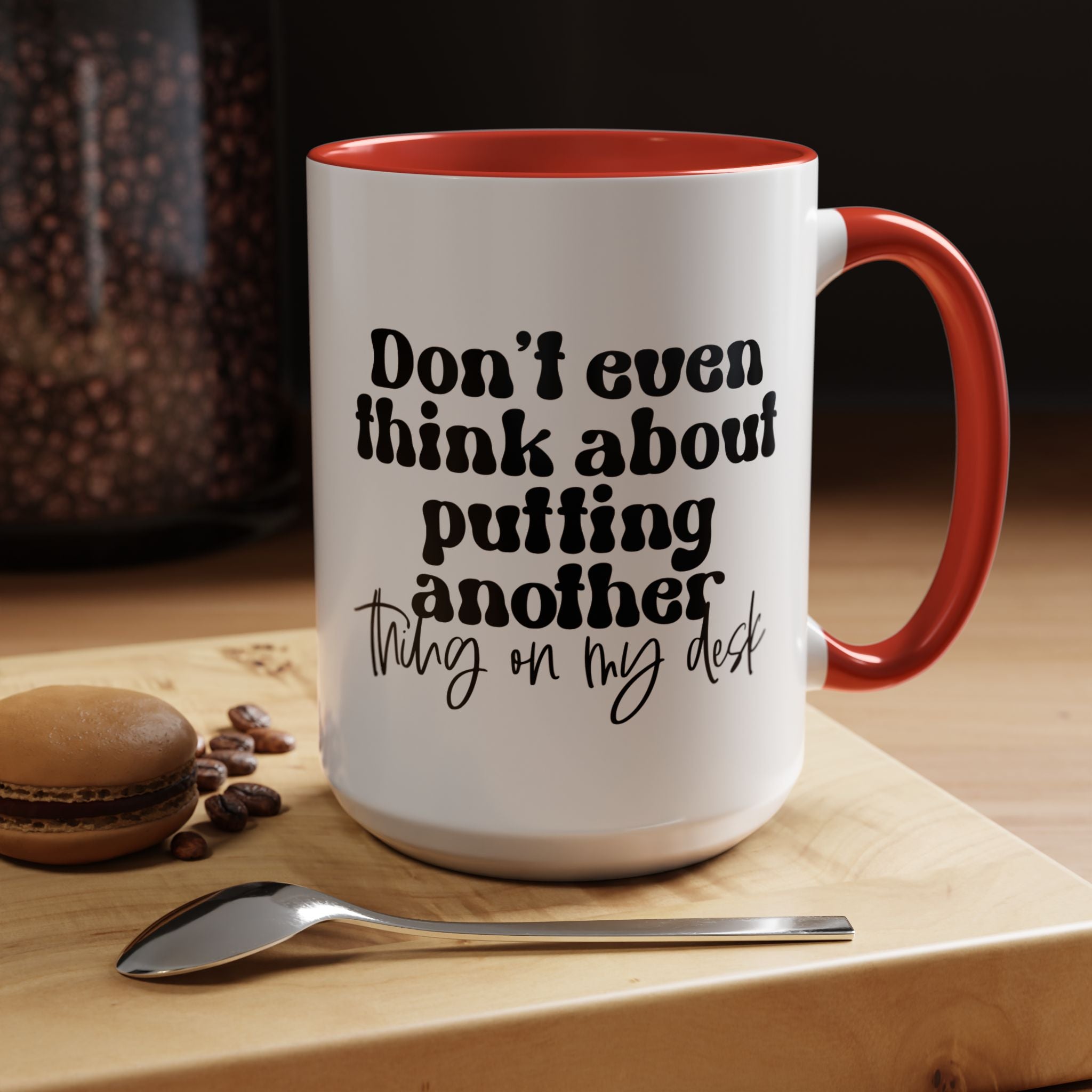 Funny Coffee Mug, Personalized Mug, Don't Even Think About Putting Another Thing On My Desk Cup (11, 15oz), Gift Under 20, White Elephant