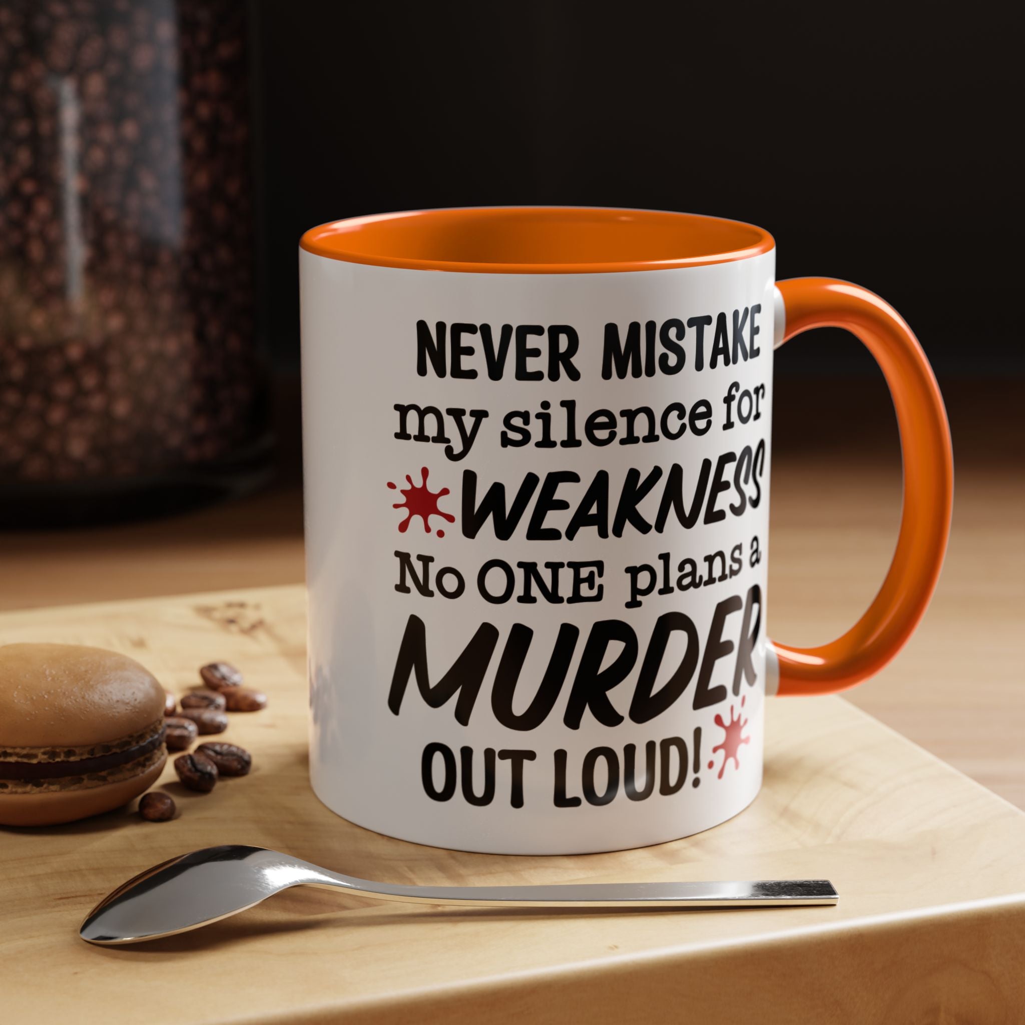 Funny Coffee Mug, Personalized Mug, Never Mistake My Silence for Weakness No one plans Murder Out Loud Accent Cup (11, 15oz), Gift Under 20