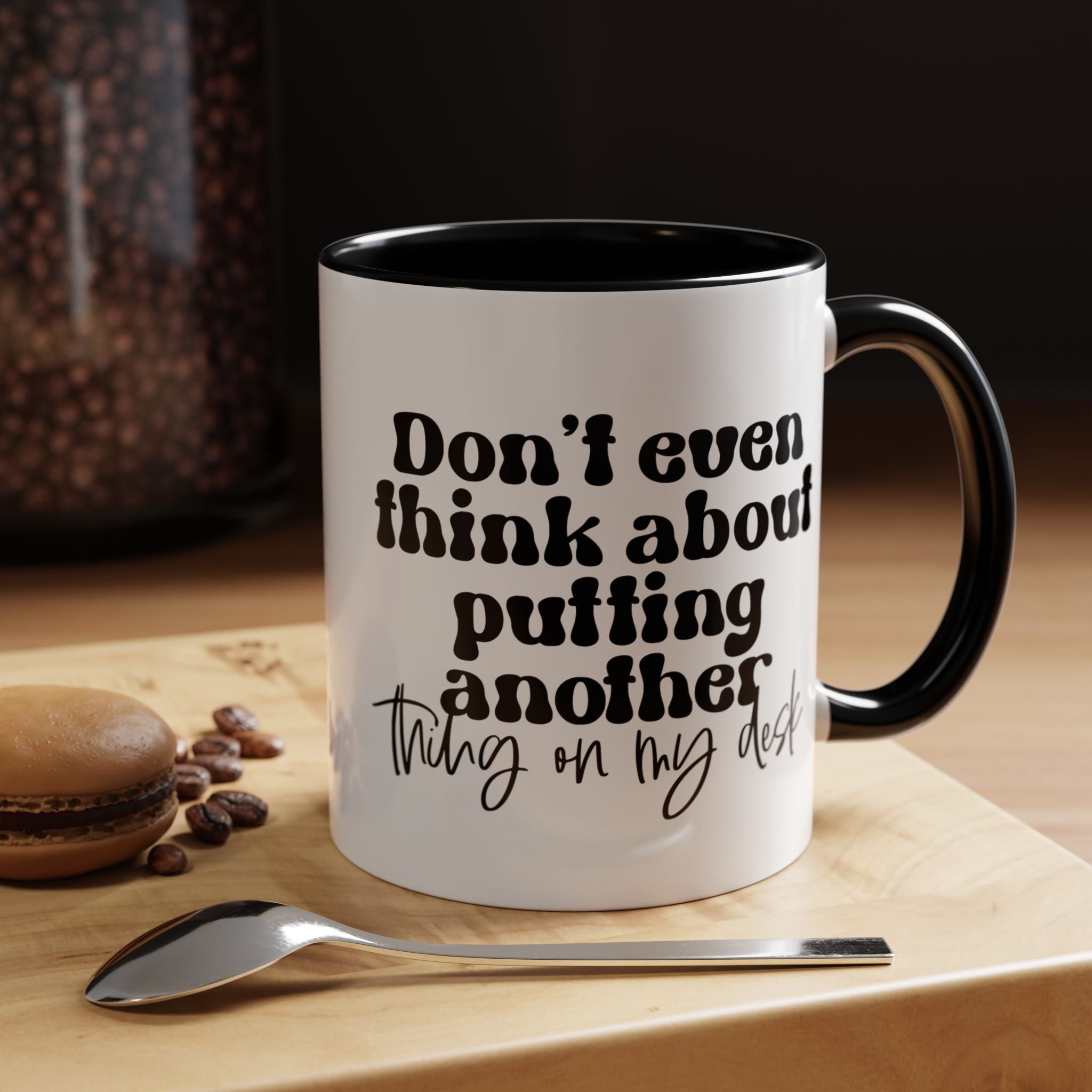 Funny Coffee Mug, Personalized Mug, Don't Even Think About Putting Another Thing On My Desk Cup (11, 15oz), Gift Under 20, White Elephant