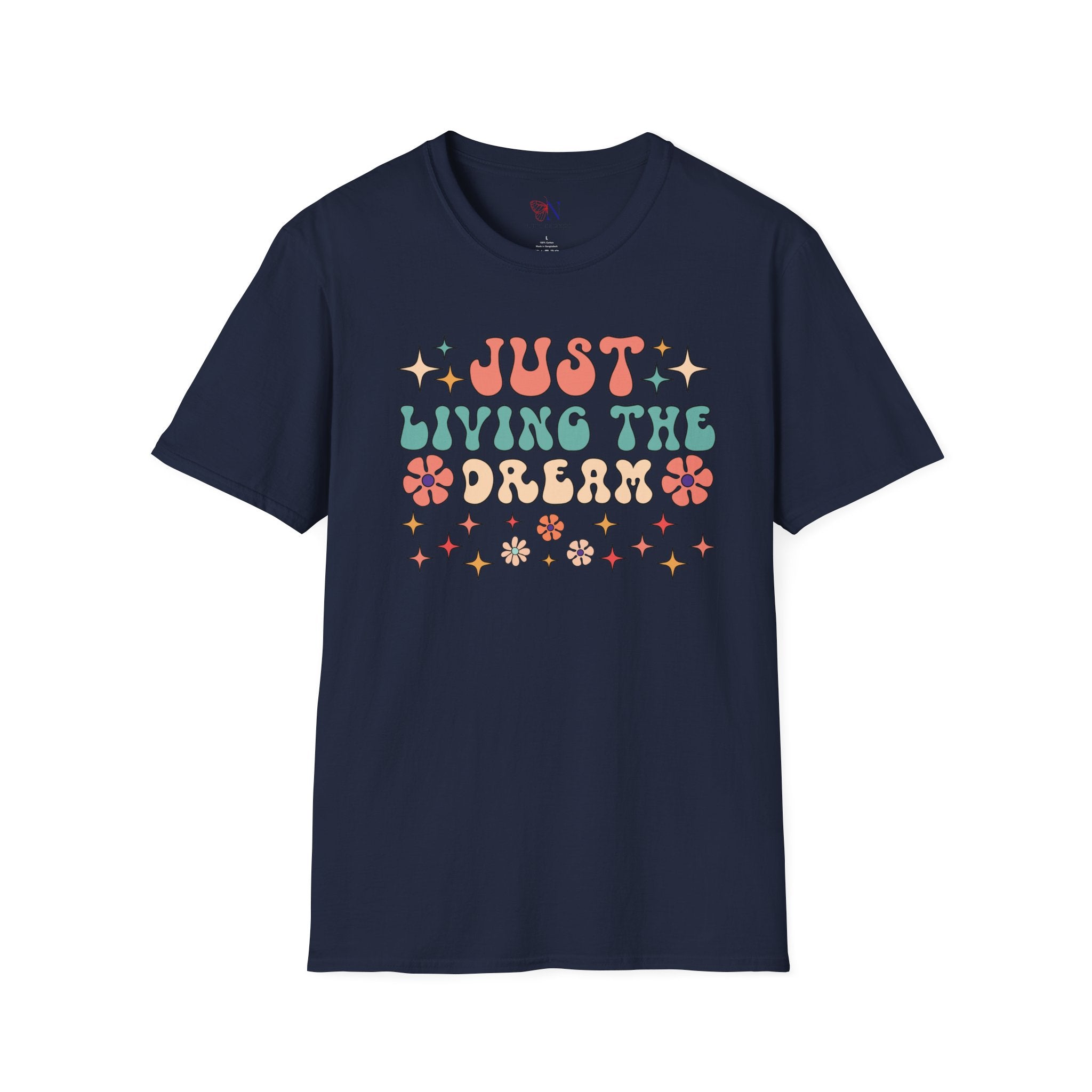 Just Living The Dream, Encouraging T-Shirt, Happy T-Shirt, Positive Sayings Tshirt, Good Vibes Only, Positivity Quotes unisex Shirt