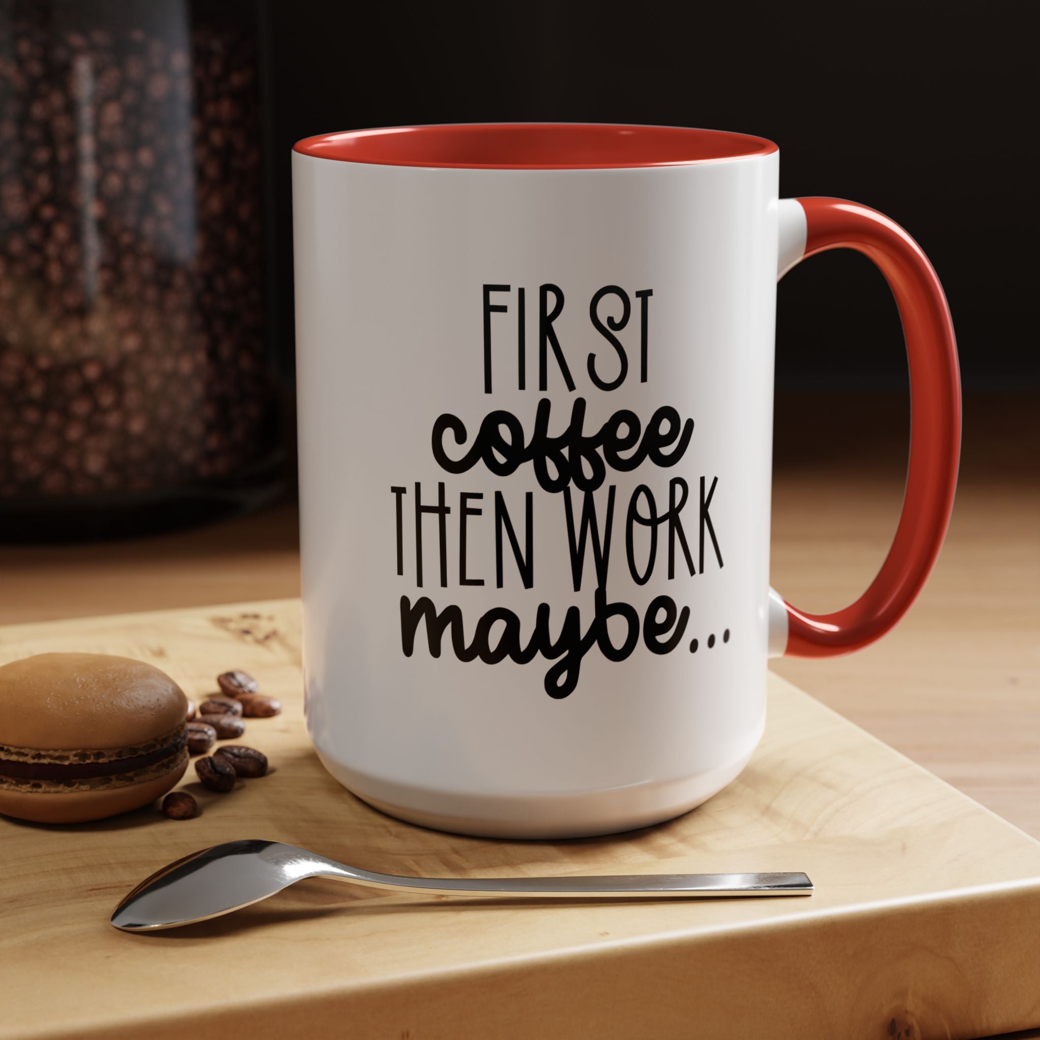 Funny Coffee Mug, Personalized Mug, First Coffee Then Work Maybe Accent Cup (11, 15oz), Gift Under 20, White Elephant gift