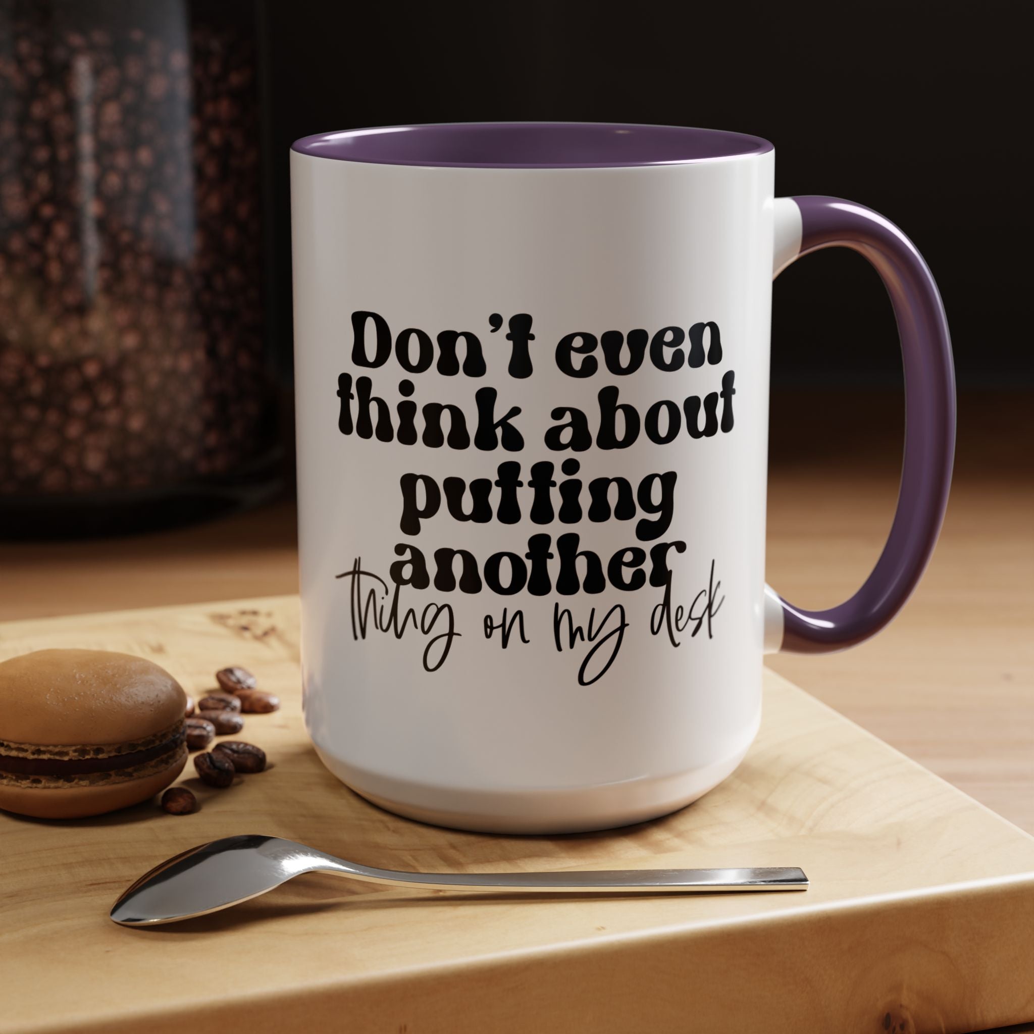 Funny Coffee Mug, Personalized Mug, Don't Even Think About Putting Another Thing On My Desk Cup (11, 15oz), Gift Under 20, White Elephant