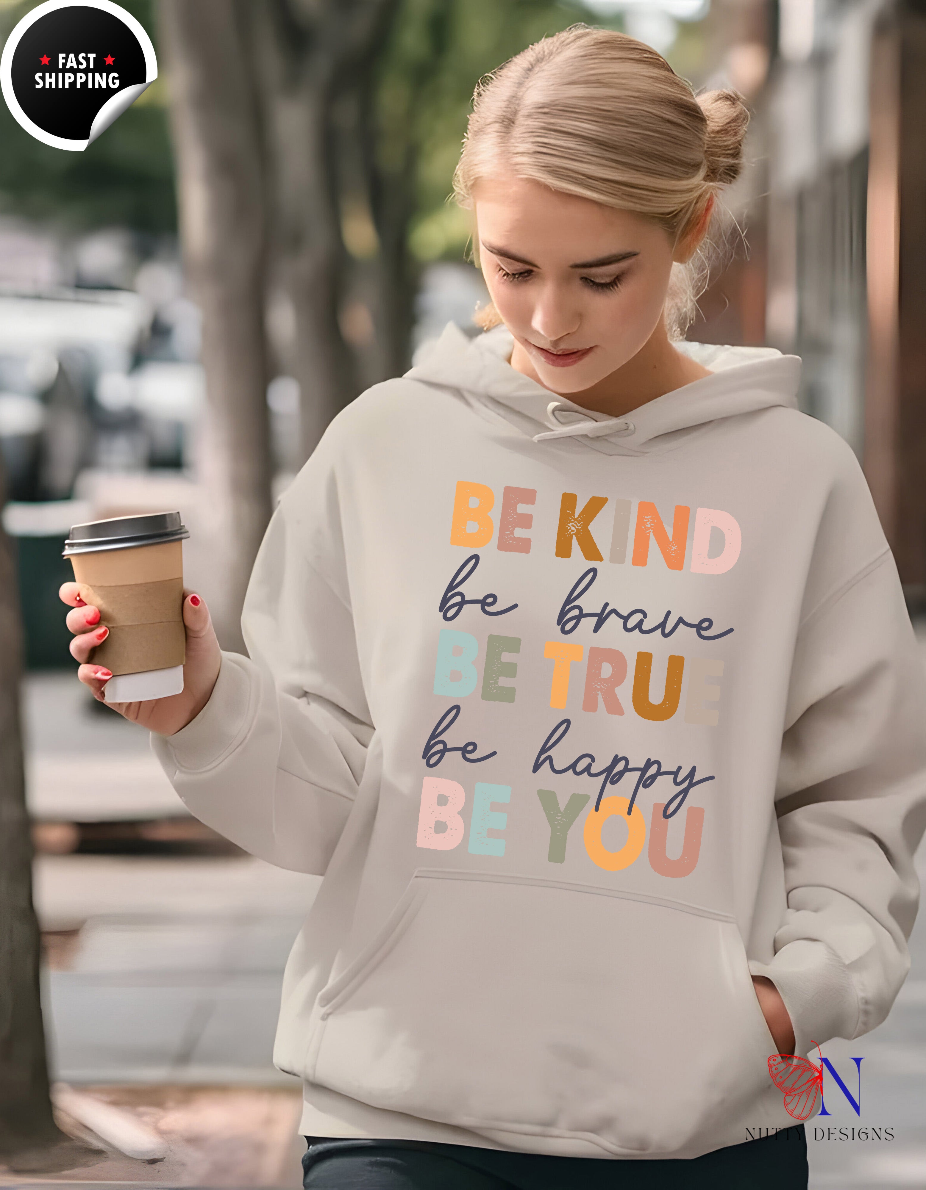 Inspirational 'Be Kind Be Brave Be True Be Happy Be You' Hoodie Lifestyle Mockup | Nutty Designs